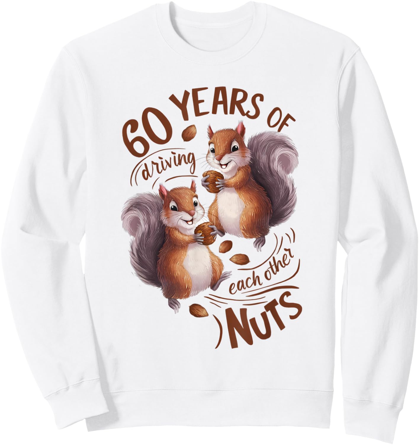 60th Wedding Anniversary Driving Each Other Nuts 60 Years Sweatshirt - Sweatshirt | White