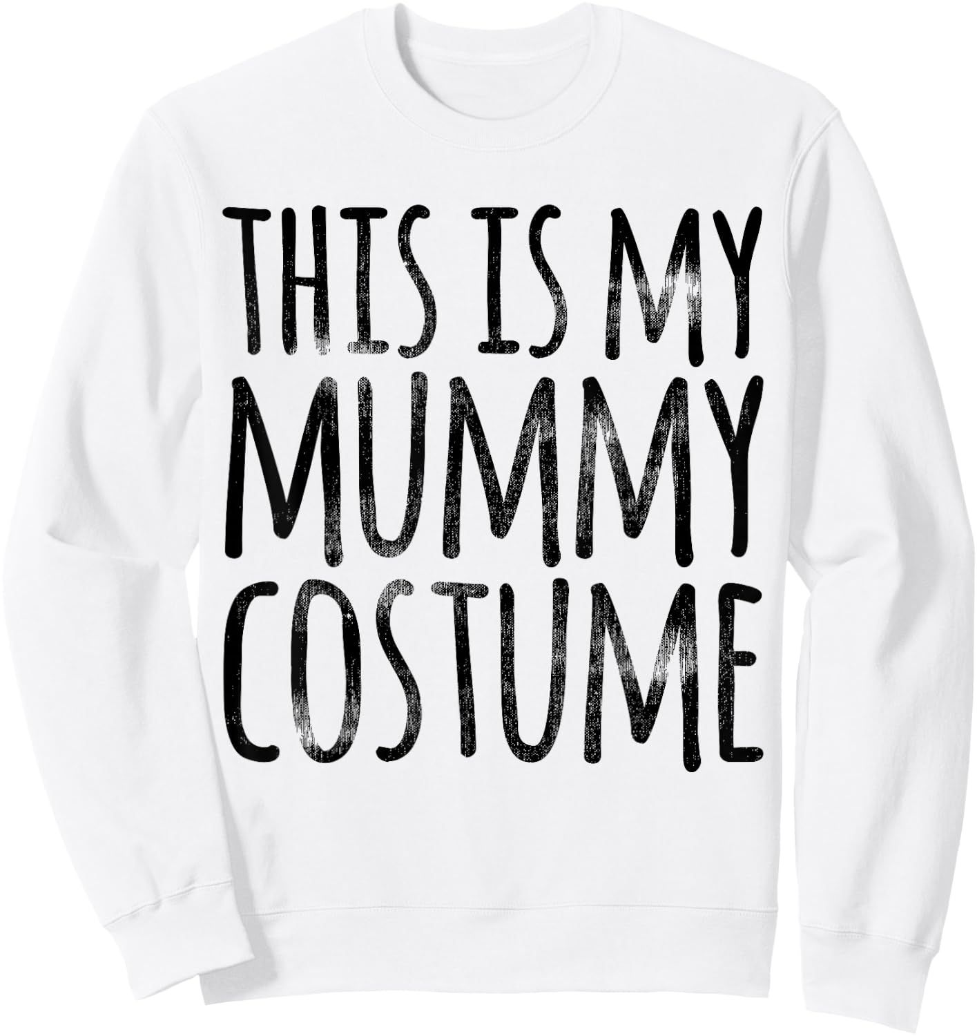 THIS IS MY MUMMY COSTUME Funny Easy Lazy Halloween Outfit Sweatshirt - Sweatshirt | White