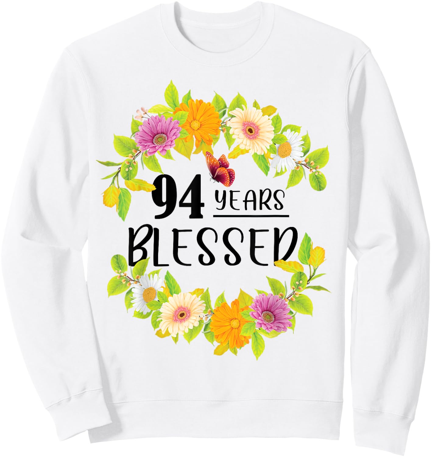 Floral Happy 94th Birthday 94 Years Blessed Sweatshirt - Sweatshirt | White