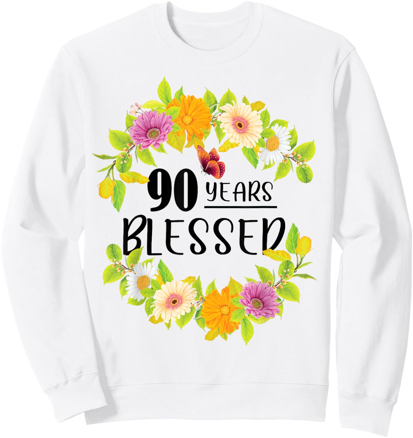 Floral Happy 90th Birthday 90 Years Blessed Sweatshirt - Sweatshirt | White