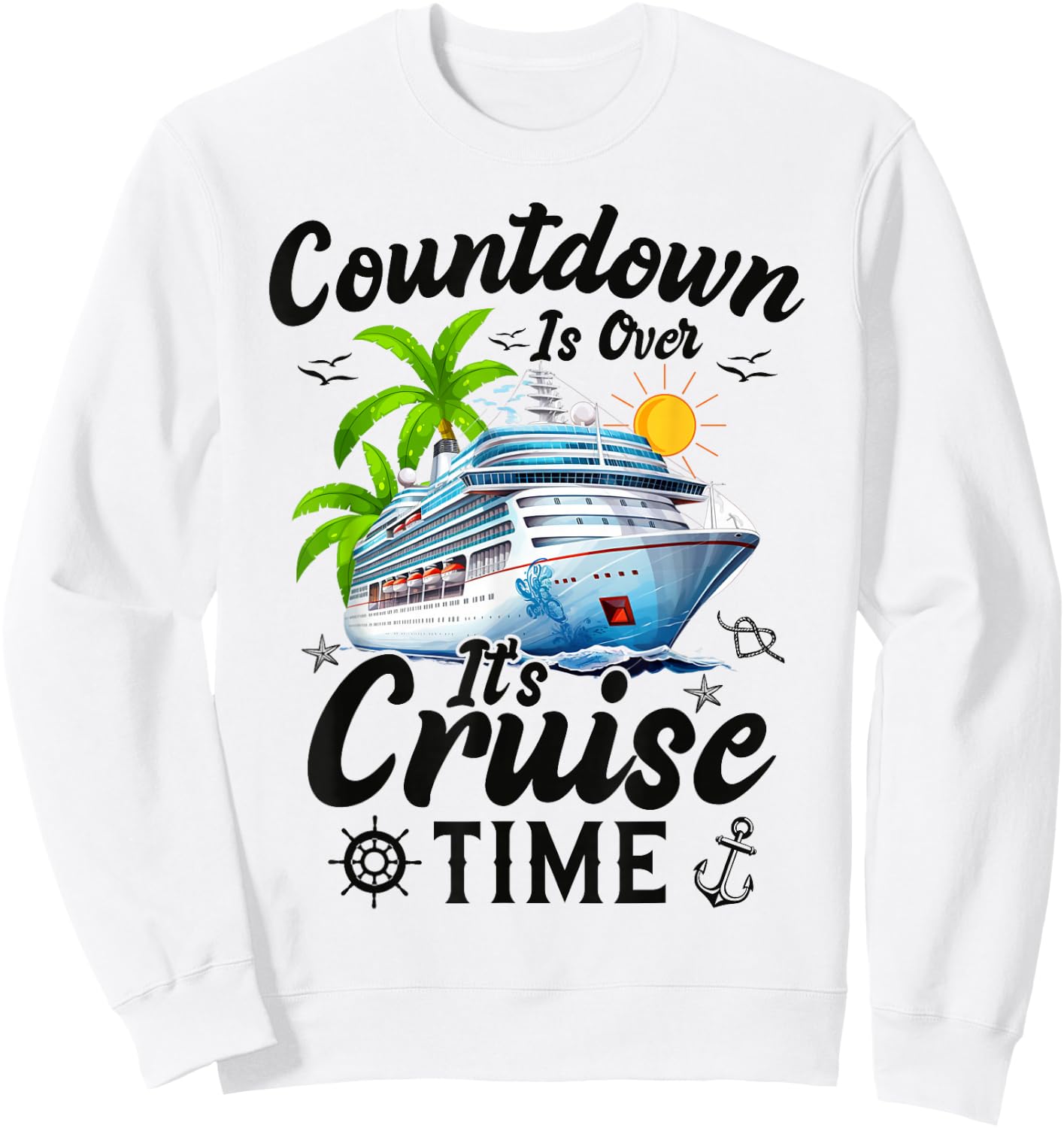 Countdown is Over It's Cruise Time Men Women Cruise Ship Sweatshirt - Sweatshirt | White