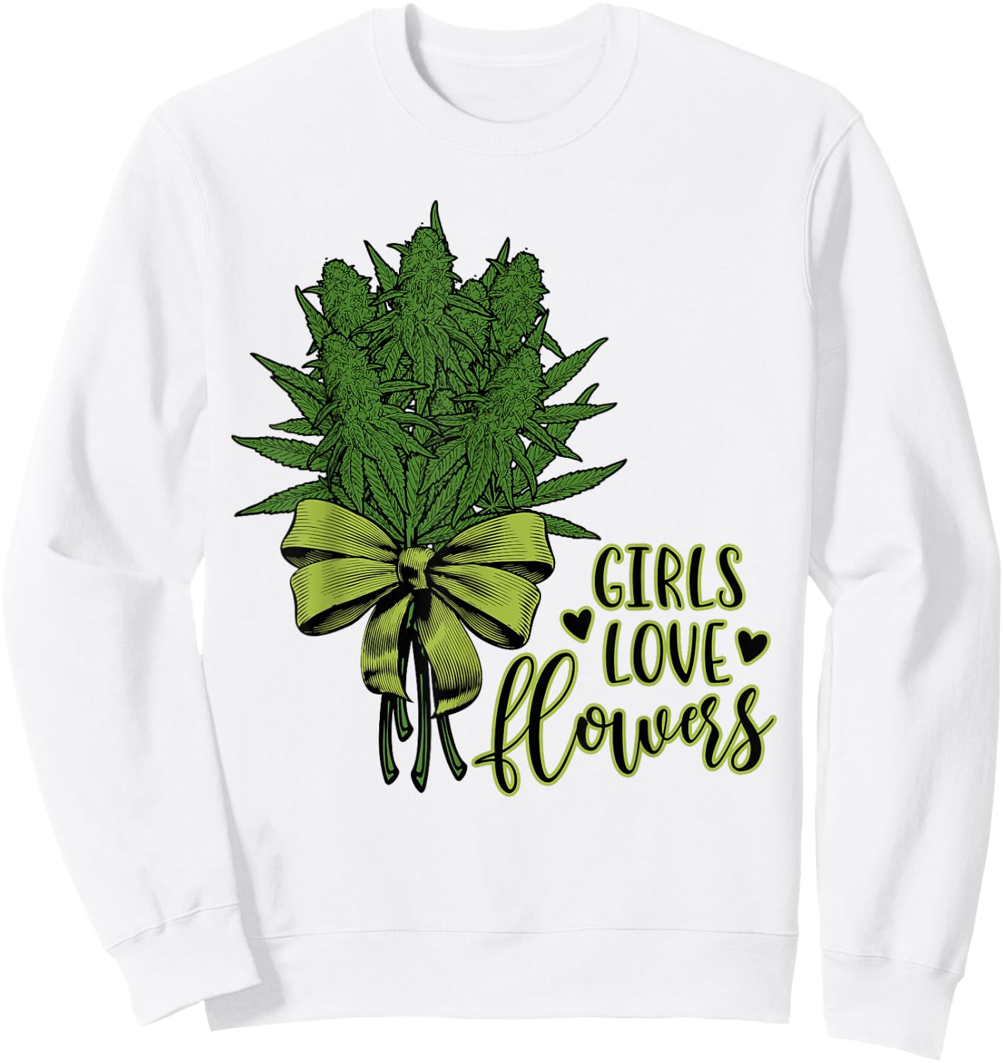 Girls Love Flowers Weed Drug Marijuana Weed Cannabis Sweatshirt - Sweatshirt | White