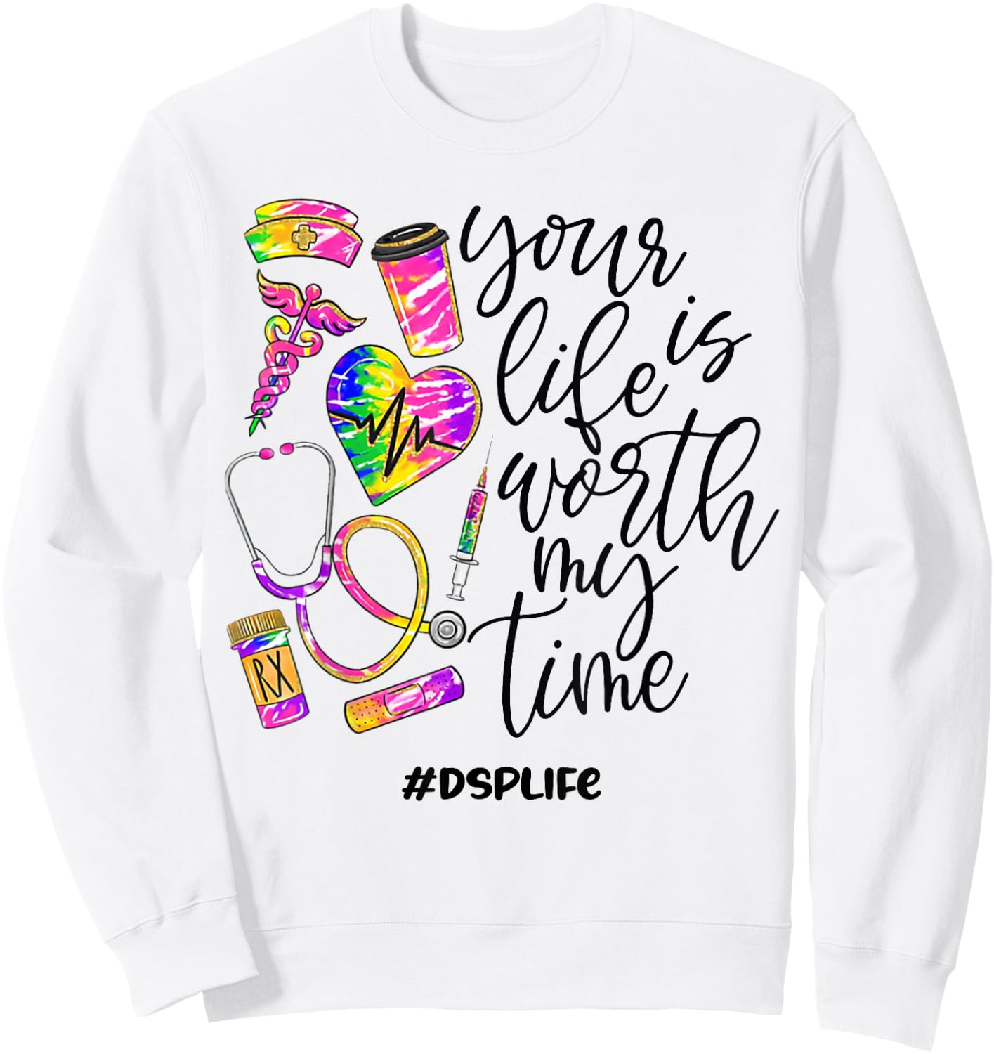 Your Life Is Worth My Time DSP Life 2021 Sweatshirt - Sweatshirt | White
