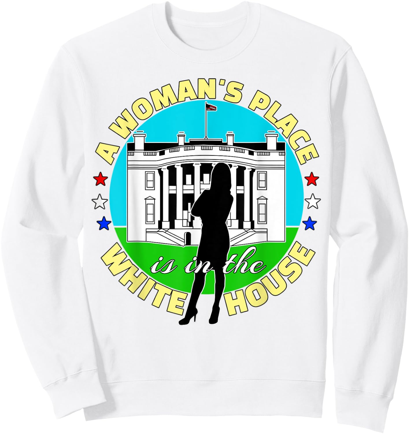 A Woman's Place Is In The White House Sweatshirt - Sweatshirt | White