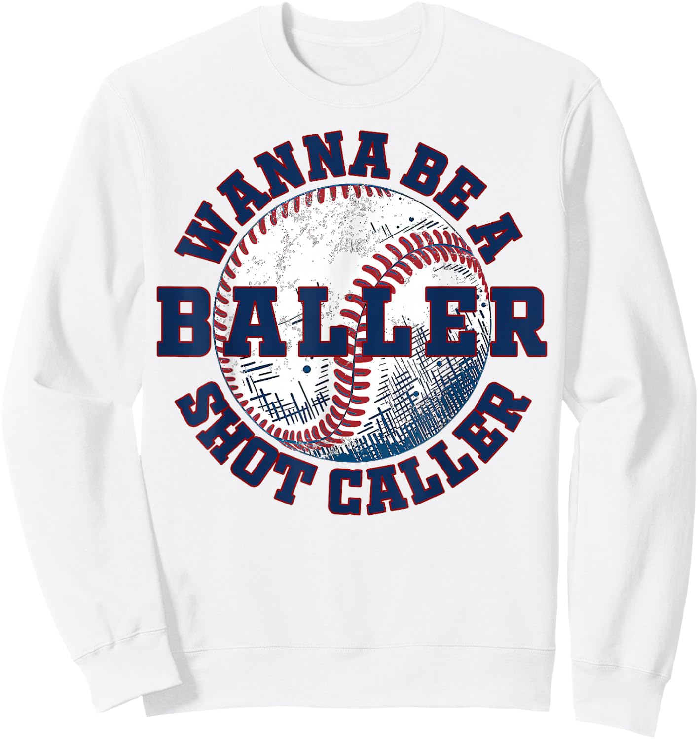 Funny Baseball Wanna Be A Baller Shot Caller Sweatshirt - Sweatshirt | White