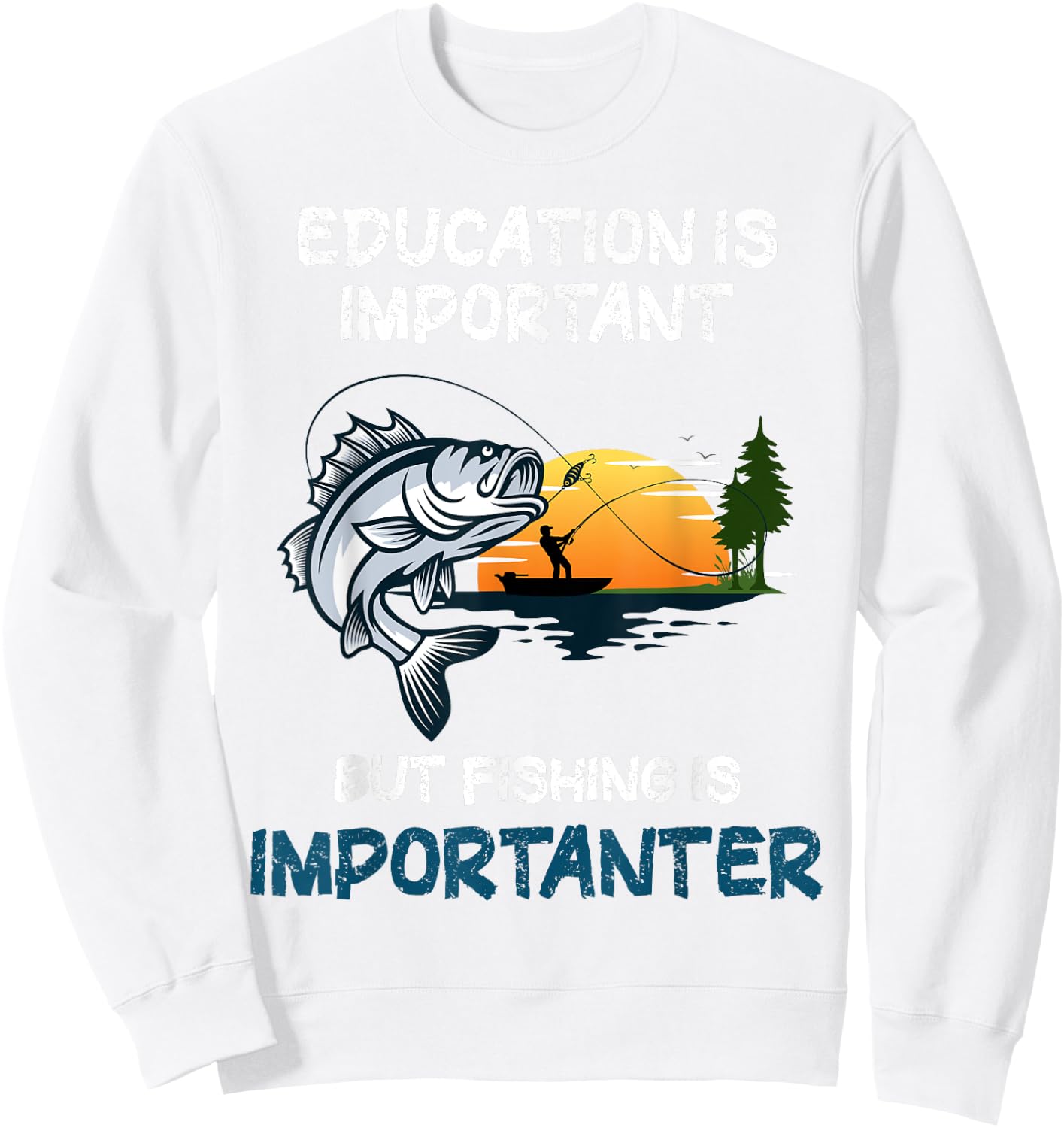 Education Is Important But Fishing Is Importanter Sweatshirt - Sweatshirt | White