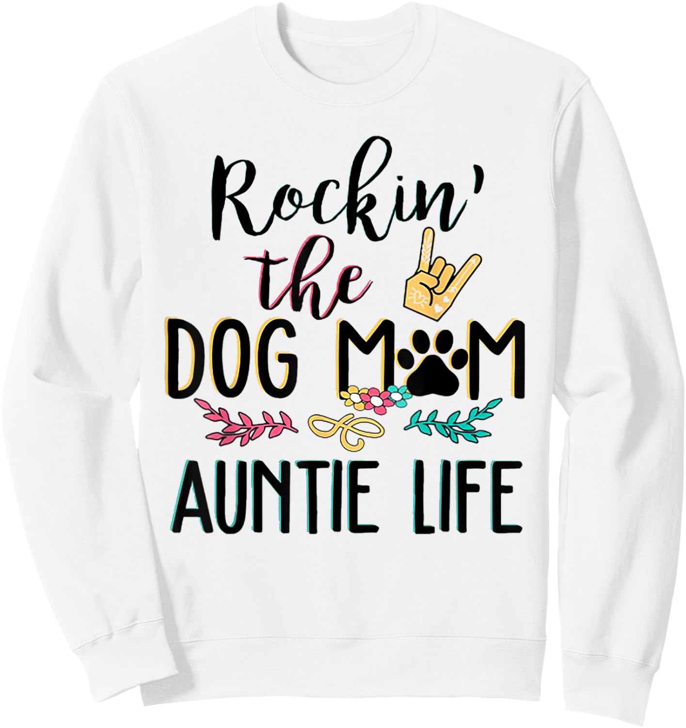 Rockin' The Dog Mom Auntie Life Men Women Sweatshirt - Sweatshirt | White