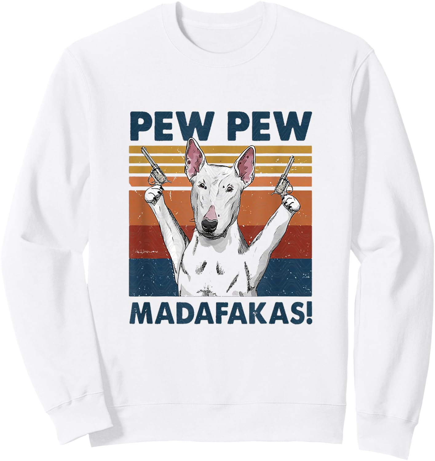Pew Pew Madafakas Bull Terrier Sweatshirt - Sweatshirt | White
