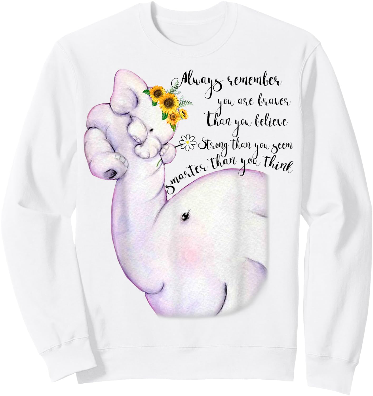 Always Remember You Are Braver Than You Believe Motivational Sweatshirt - Sweatshirt | White