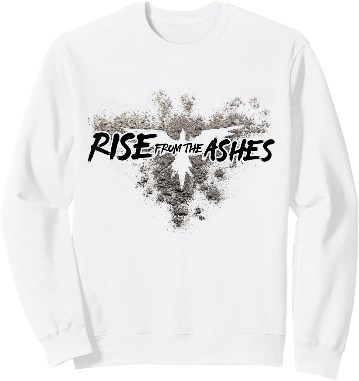 Rise From The Ashes Inspirational Cool Quotes Graphic Design Sweatshirt - Sweatshirt | White