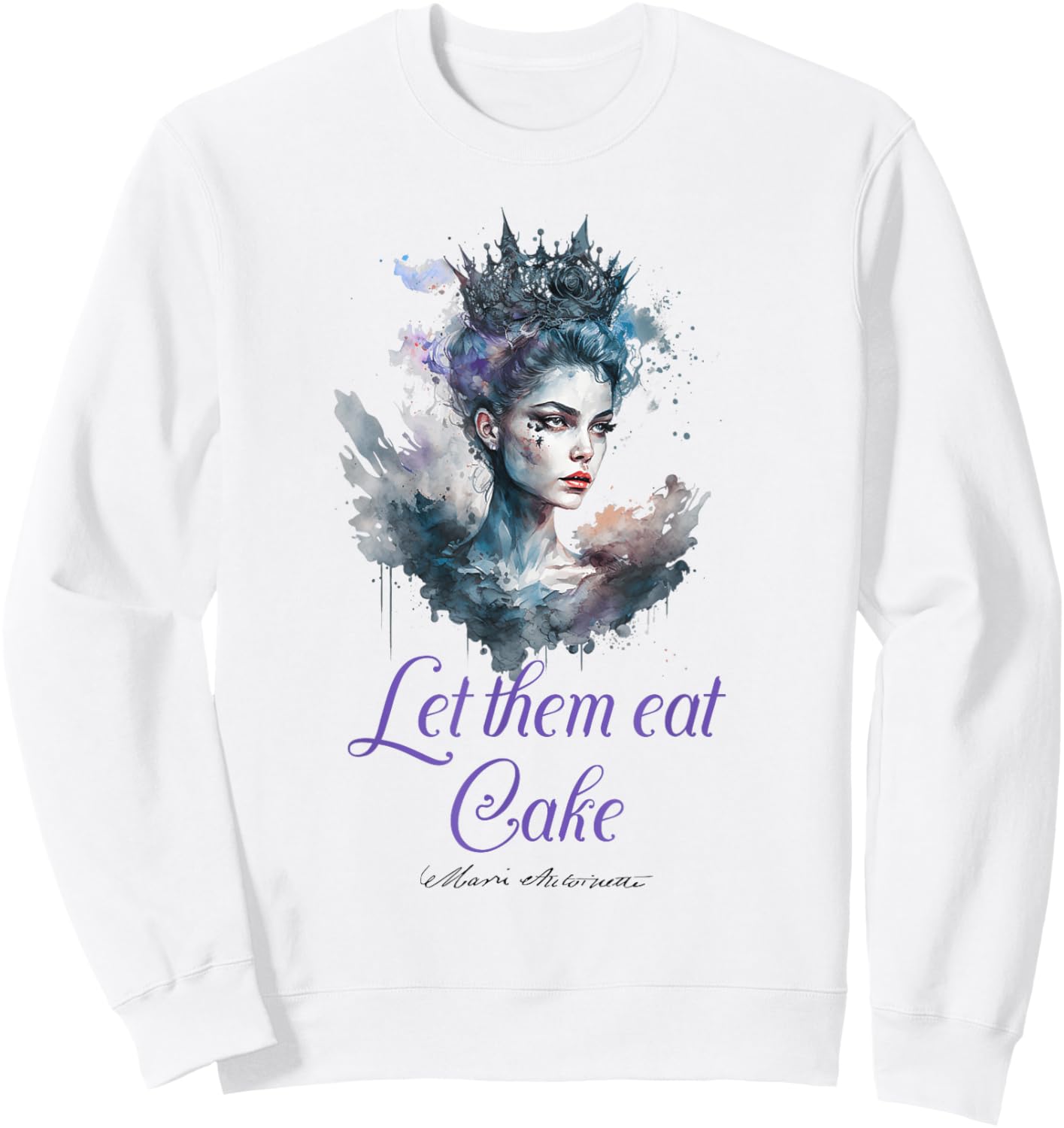 Marie Antoinette quote s 'Let them eat Cake'! French History Sweatshirt - Sweatshirt | White