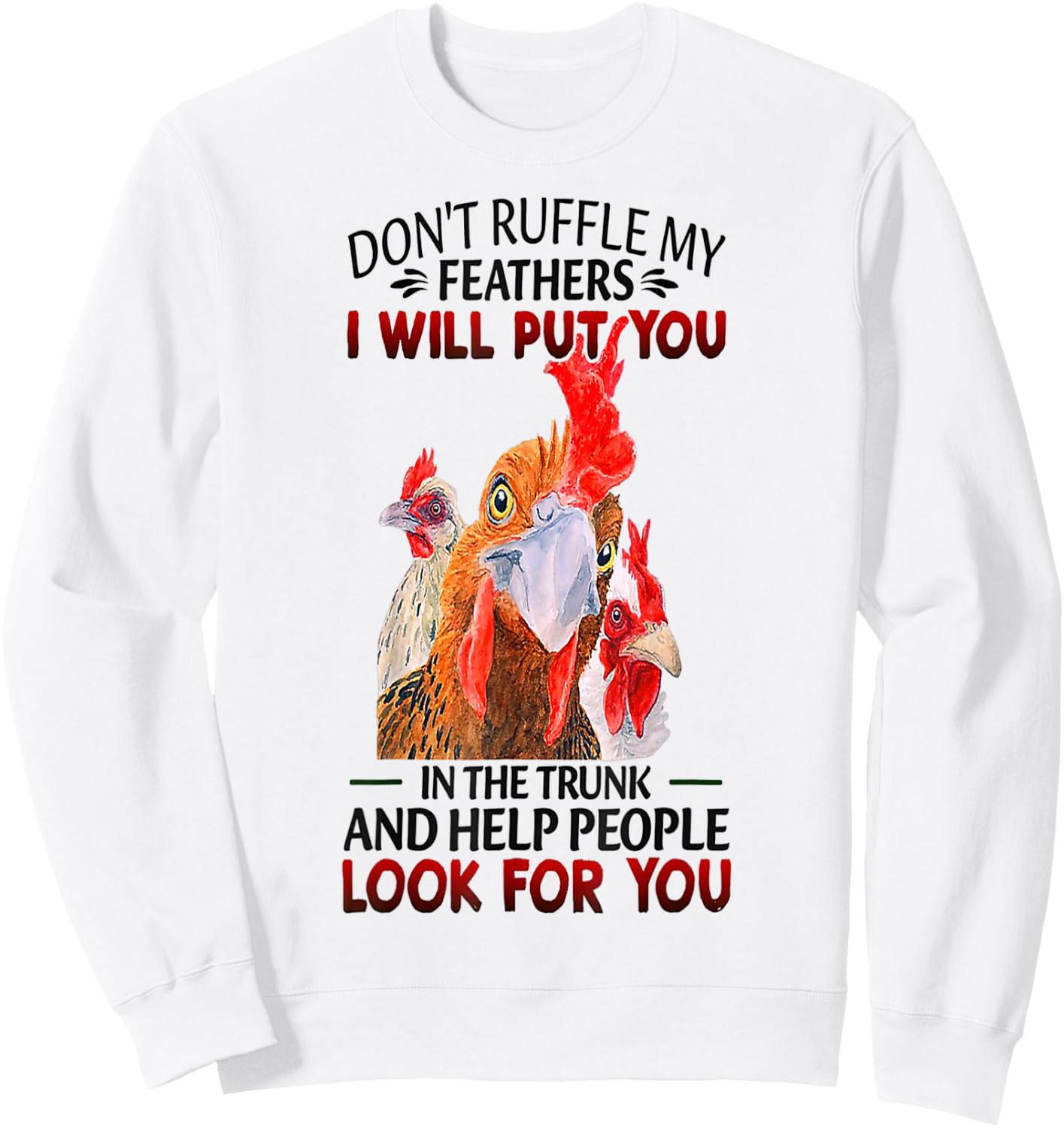 Don't Ruffle My Feathers Funny Chickens Sweatshirt - Sweatshirt | White