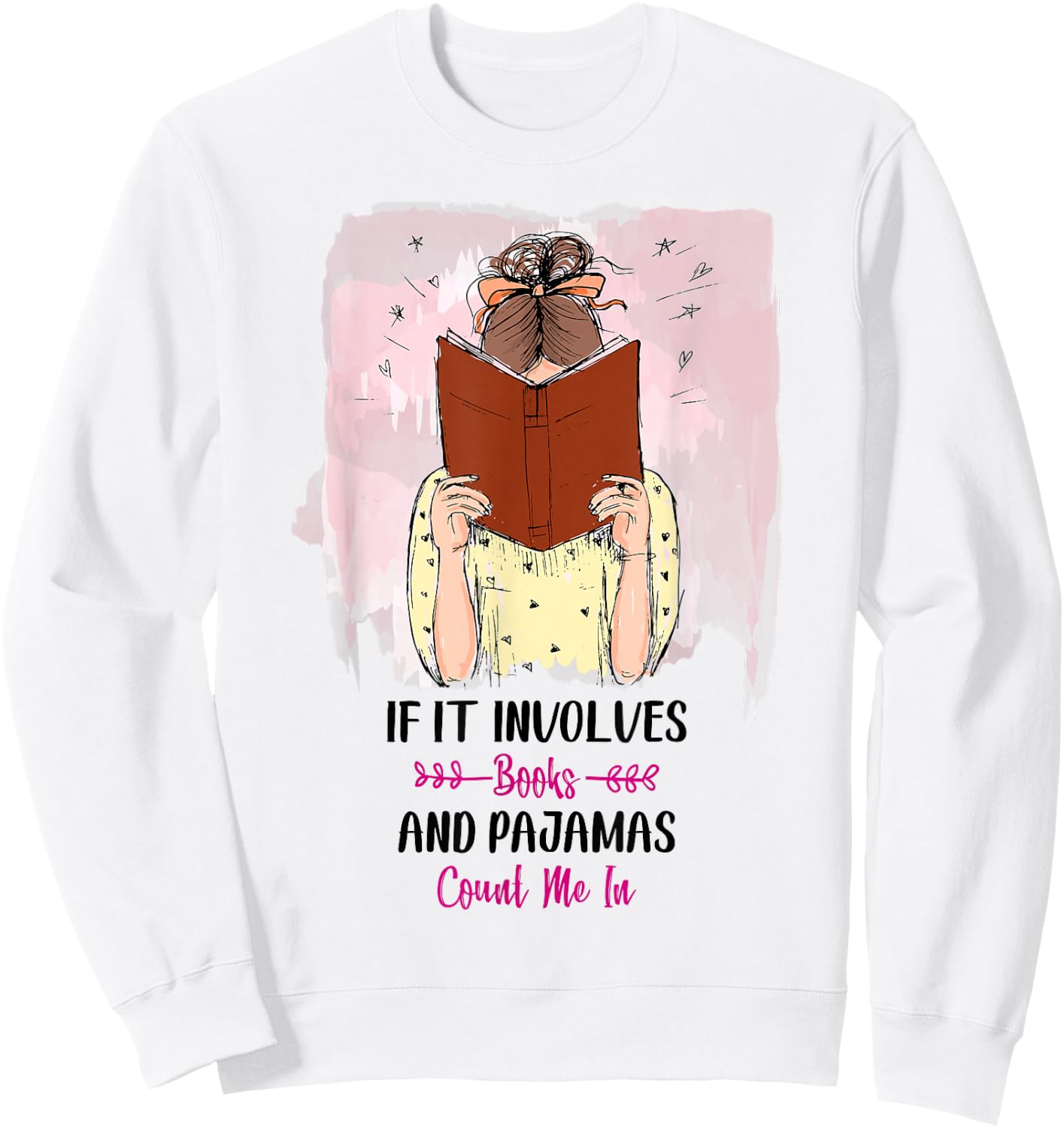 If It Involves Books and Pajamas Count Me In Sweatshirt - Sweatshirt | White