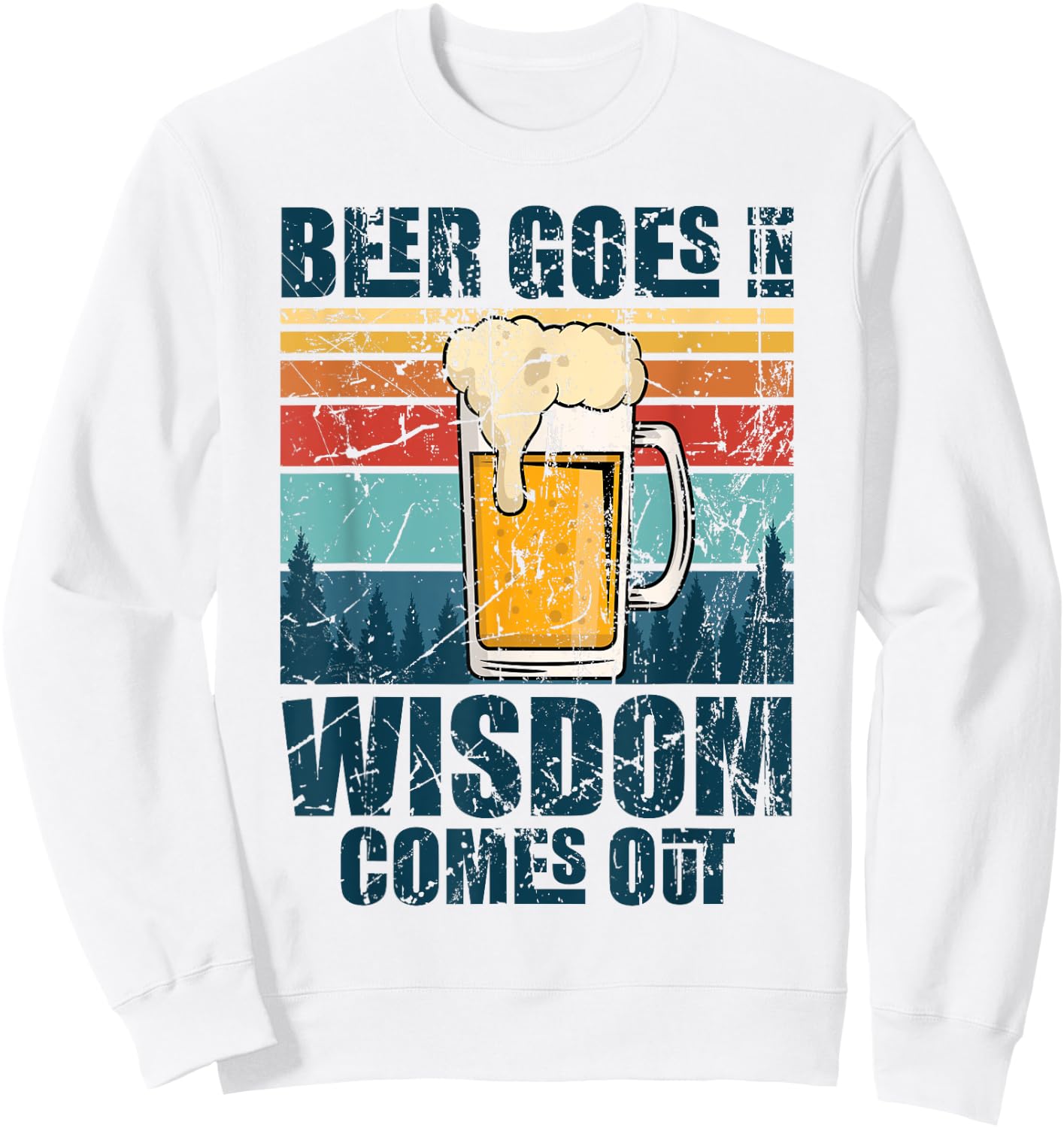 Beer Goes In Wisdom Comes Out Sweatshirt - Sweatshirt | White