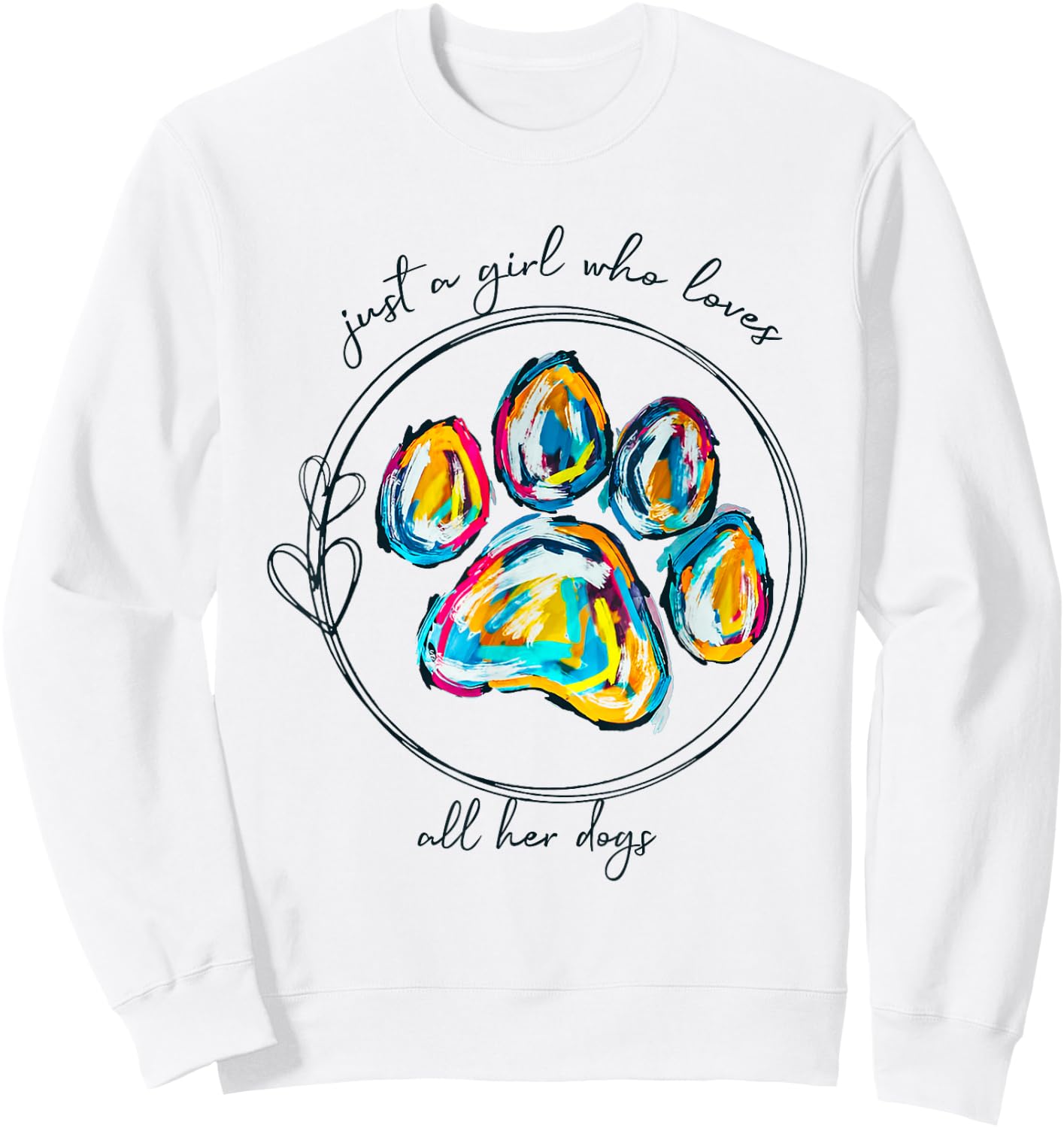 Just A Girl Who Loves All Her Dogs Puppy Lover Sweatshirt - Sweatshirt | White