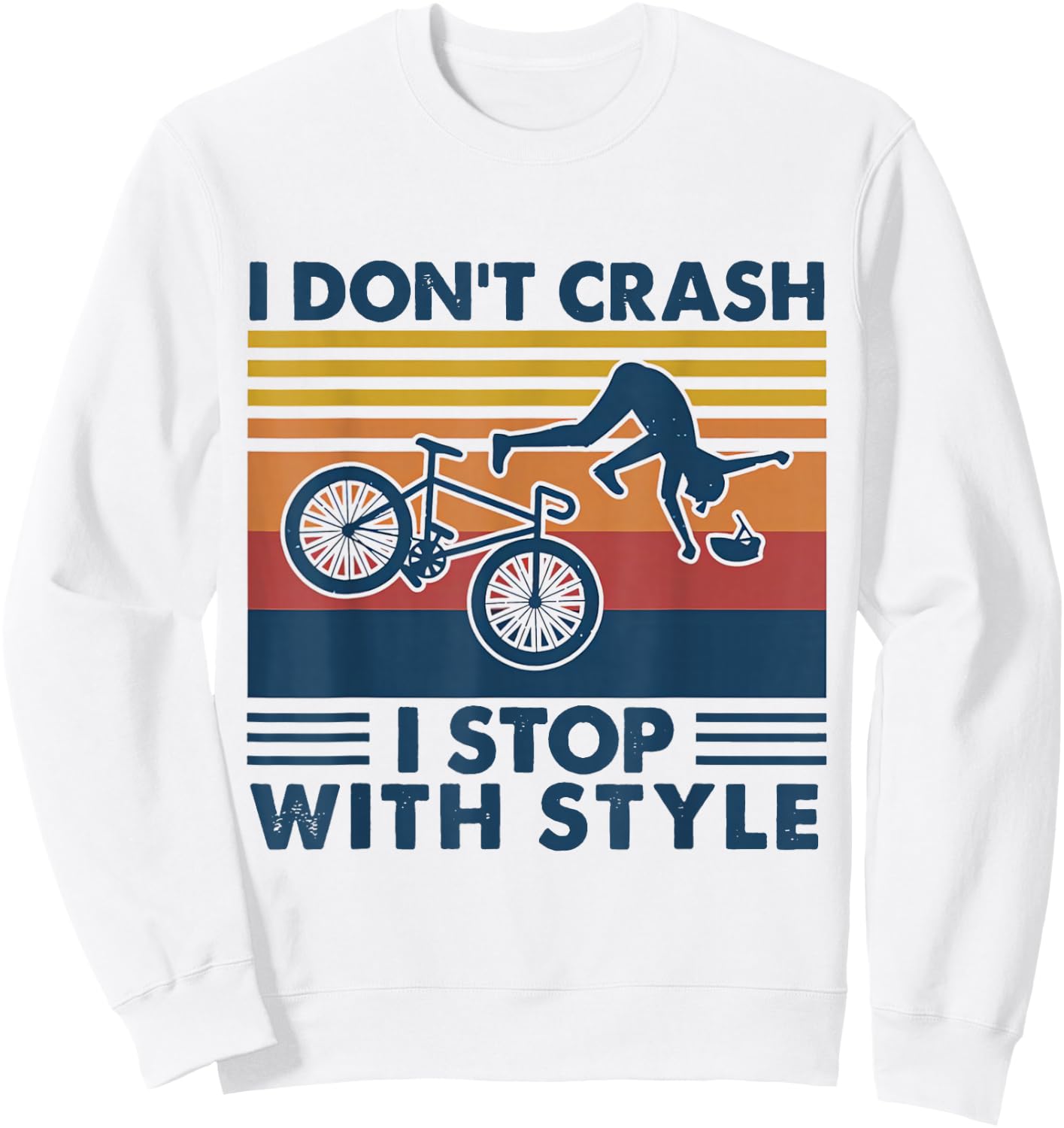 I Don't Crash I Stop With Style BICYCLE Funny Sweatshirt - Sweatshirt | White