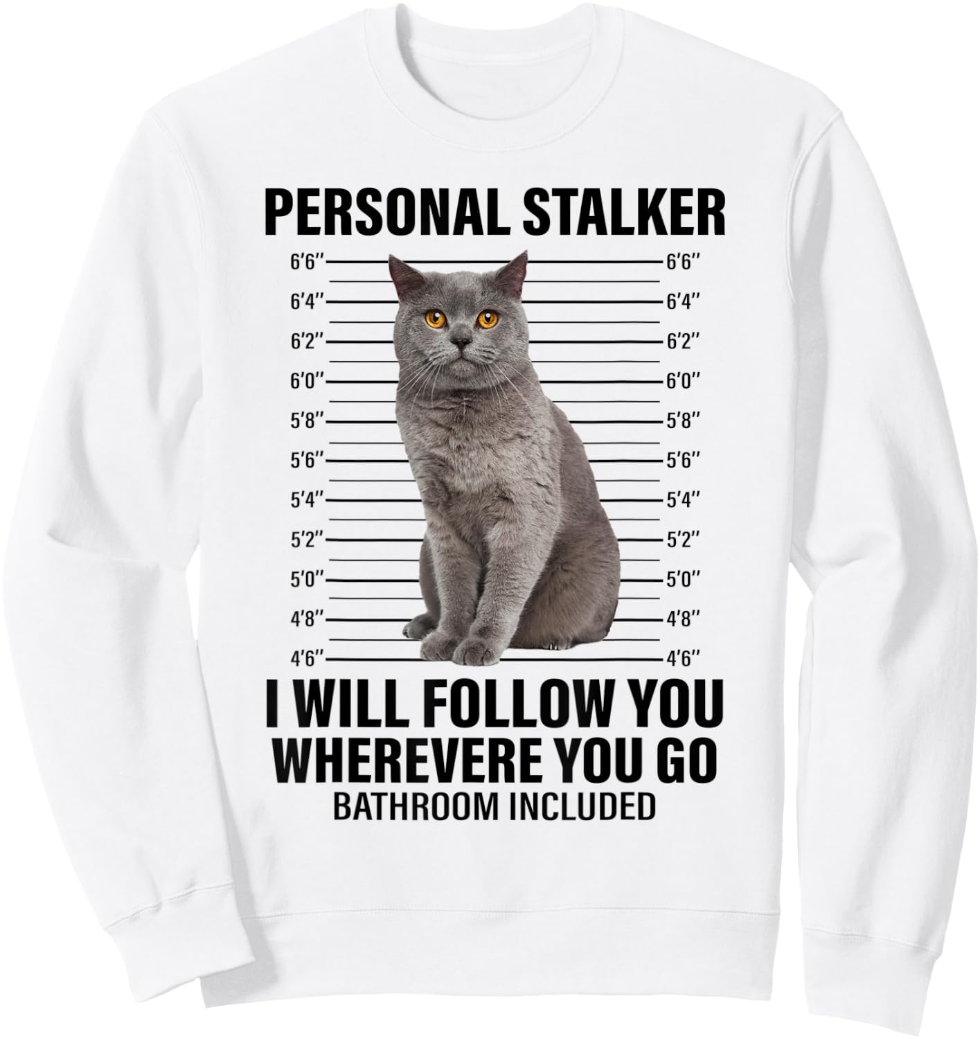 Funny Cat Shirt Personal Stalker Cat Meme - Cat Lover Women Sweatshirt - Sweatshirt | White