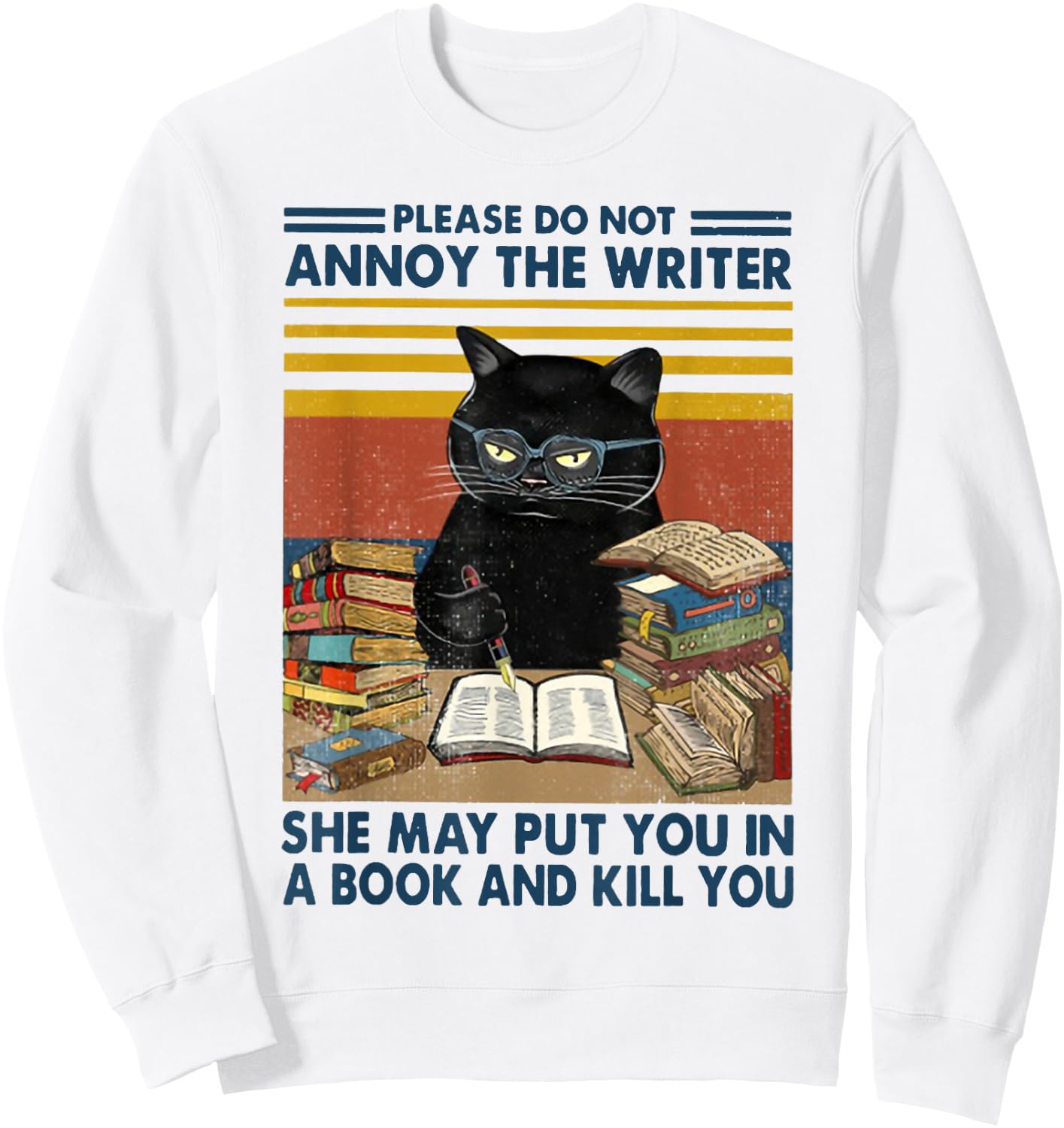 Please Do Not Annoy The Writer She May Put You in A Book Sweatshirt - Sweatshirt | White