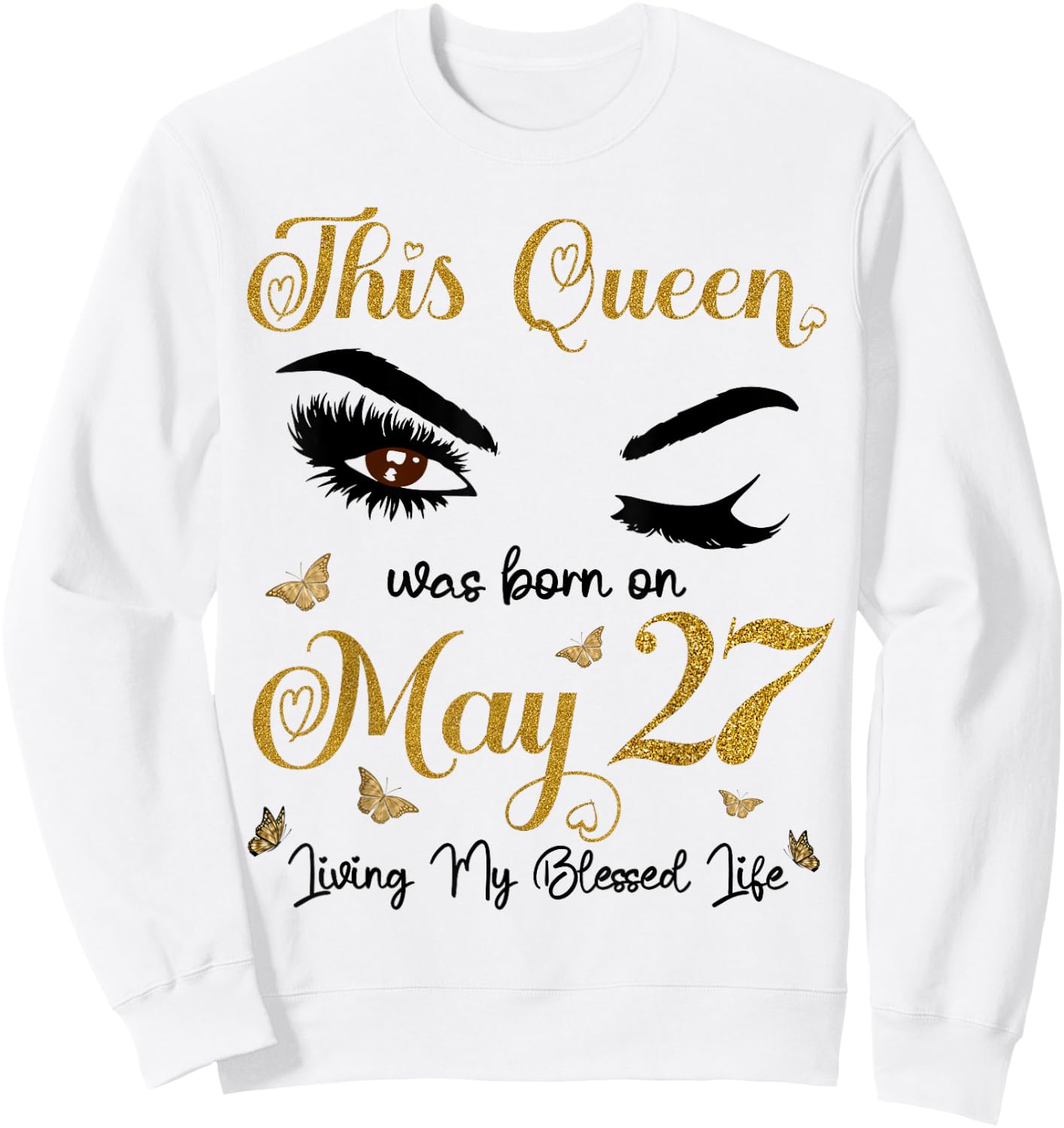 This Queen Was Born On May 27 Living My Blessed Life Queen Sweatshirt - Sweatshirt | White
