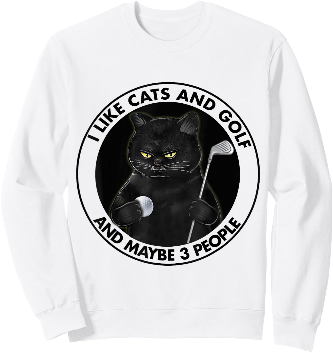 I Like Cats And Golf And Maybe 3 People Golfing Lovers Sweatshirt - Sweatshirt | White