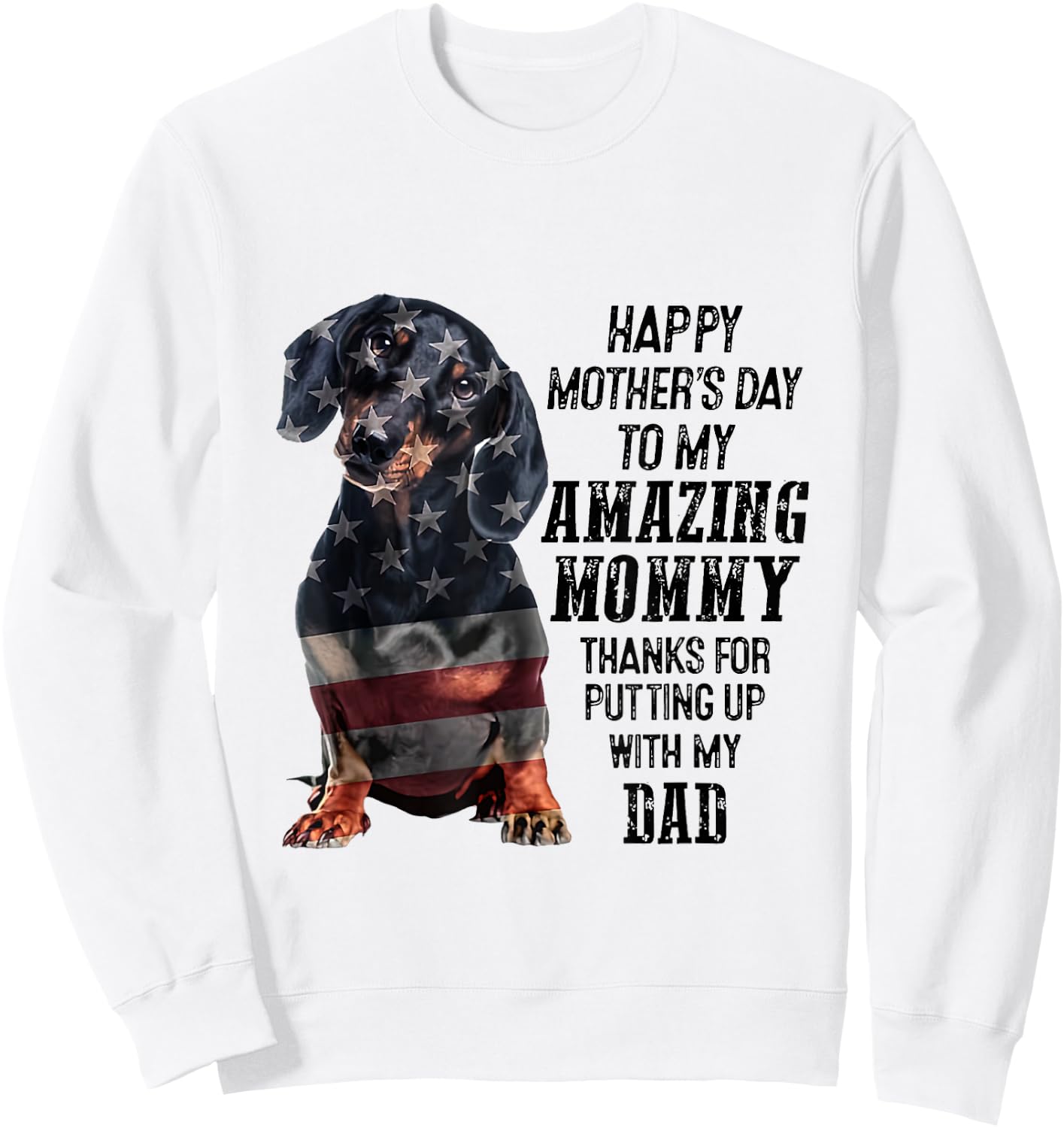 Dachshund Happy Mother's Day To My Amazing Mommy Sweatshirt - Sweatshirt | White