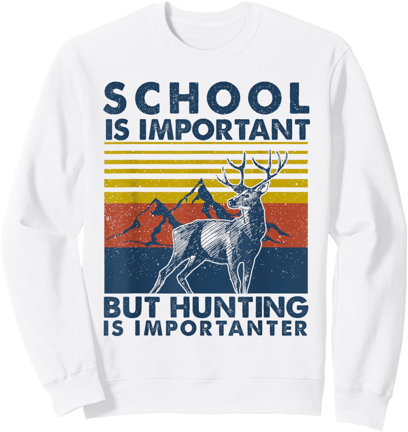 School is Important But Hunting is Importanter Deer Hunting Sweatshirt - Sweatshirt | White