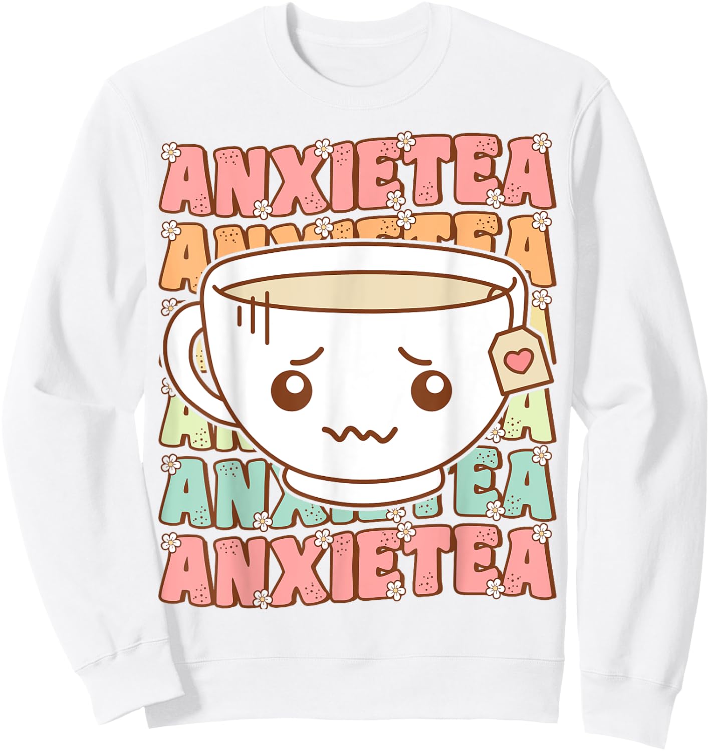 I Have Anxiety Cute Groovy Anxietea Funny Tea Cup Introvert Sweatshirt - Sweatshirt | White