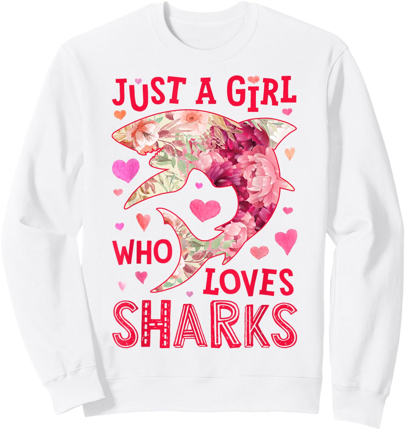 Shark Just A Girl Who Loves Sharks Sea Animal Flower Floral Sweatshirt - Sweatshirt | White