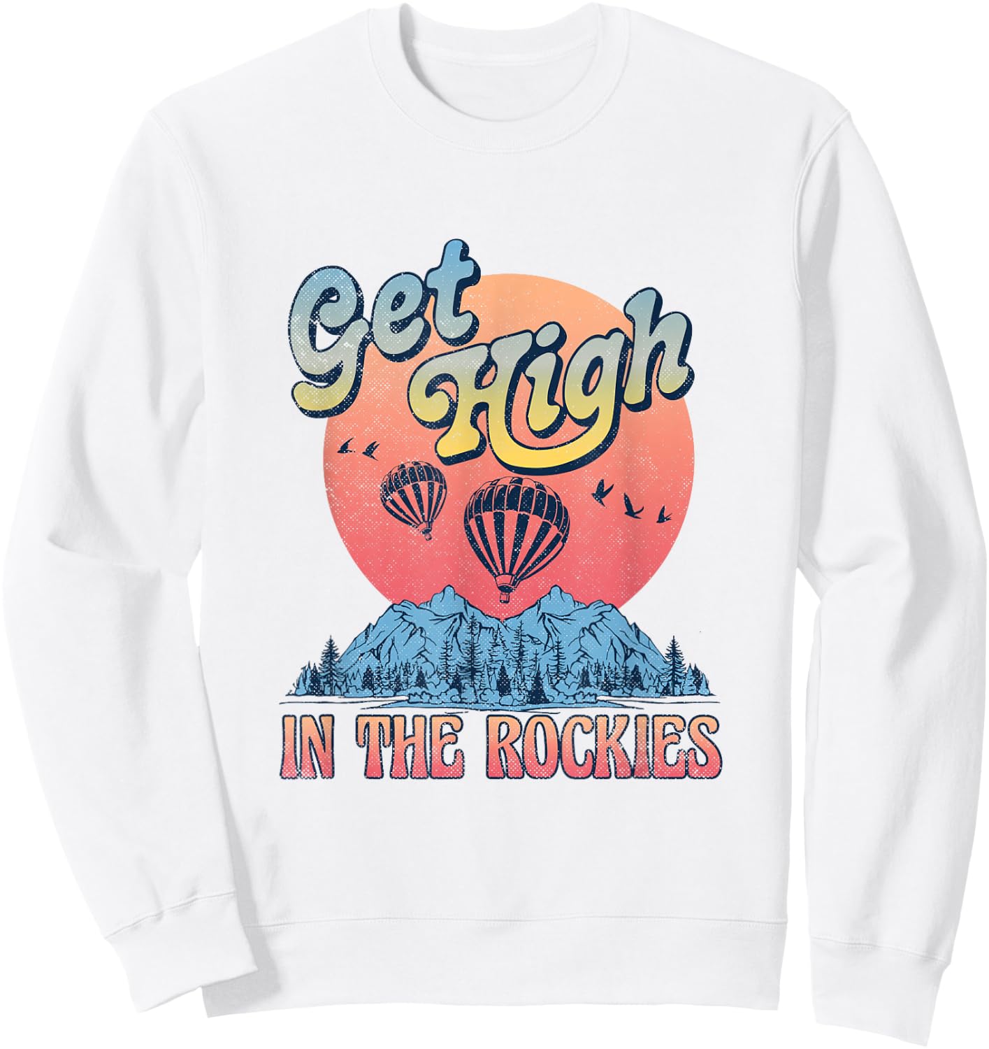 Get High In The Rockies Vintage National Park Rocky Mountain Sweatshirt - Sweatshirt | White