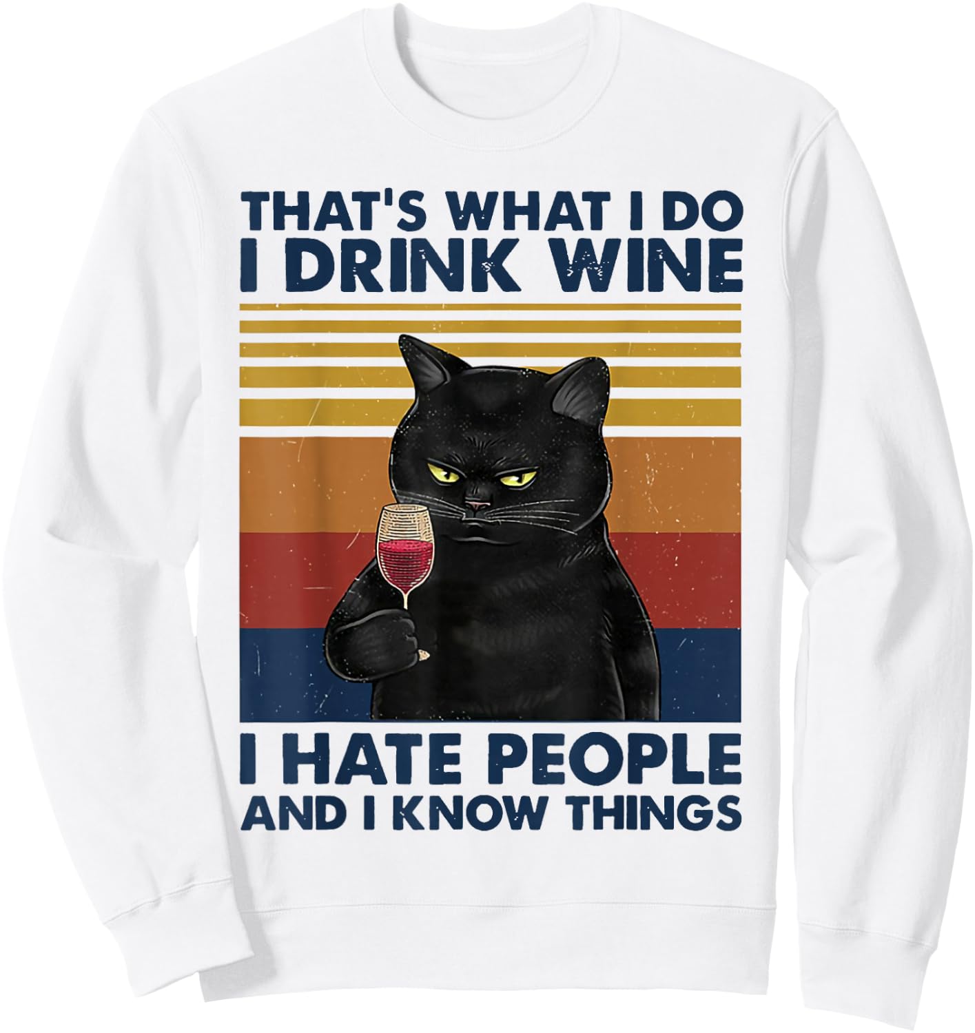 That's What I Do I Drink Wine I Hate People Cats Drink Wine Sweatshirt - Sweatshirt | White