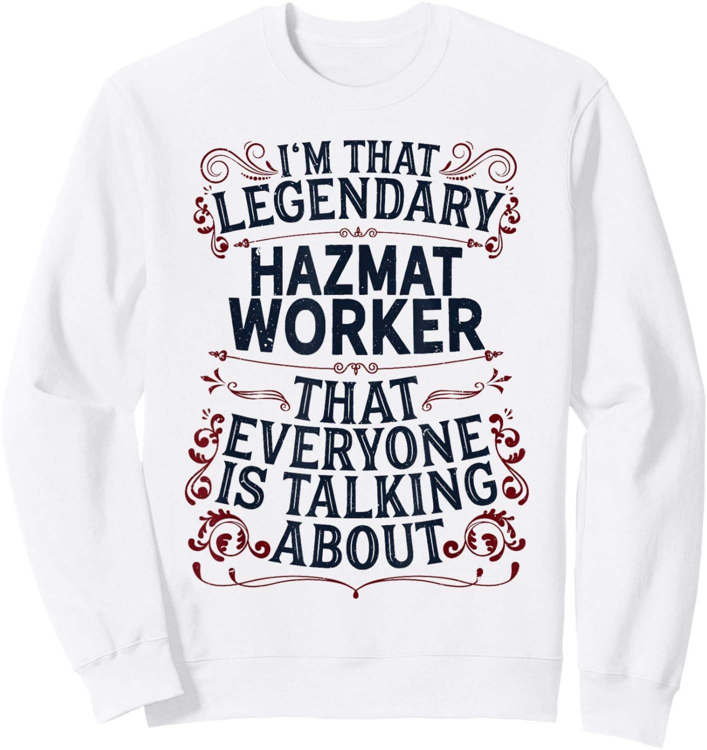 Hazardous Material Worker - Legendary Hazmat Worker Sweatshirt - Sweatshirt | White