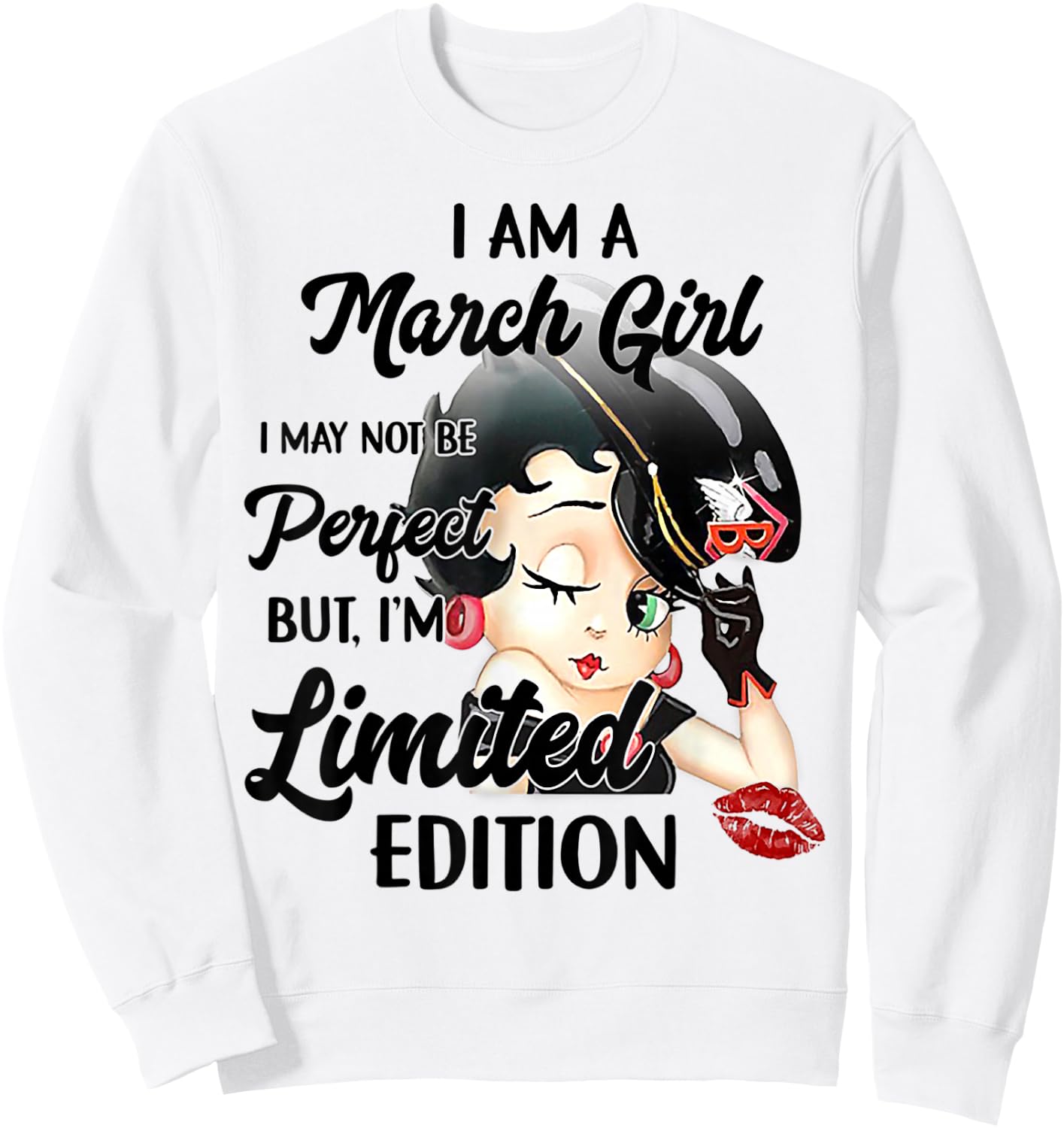 I Am A March Girl I May Not Be Perfect I'm Limited Edition Sweatshirt - Sweatshirt | White