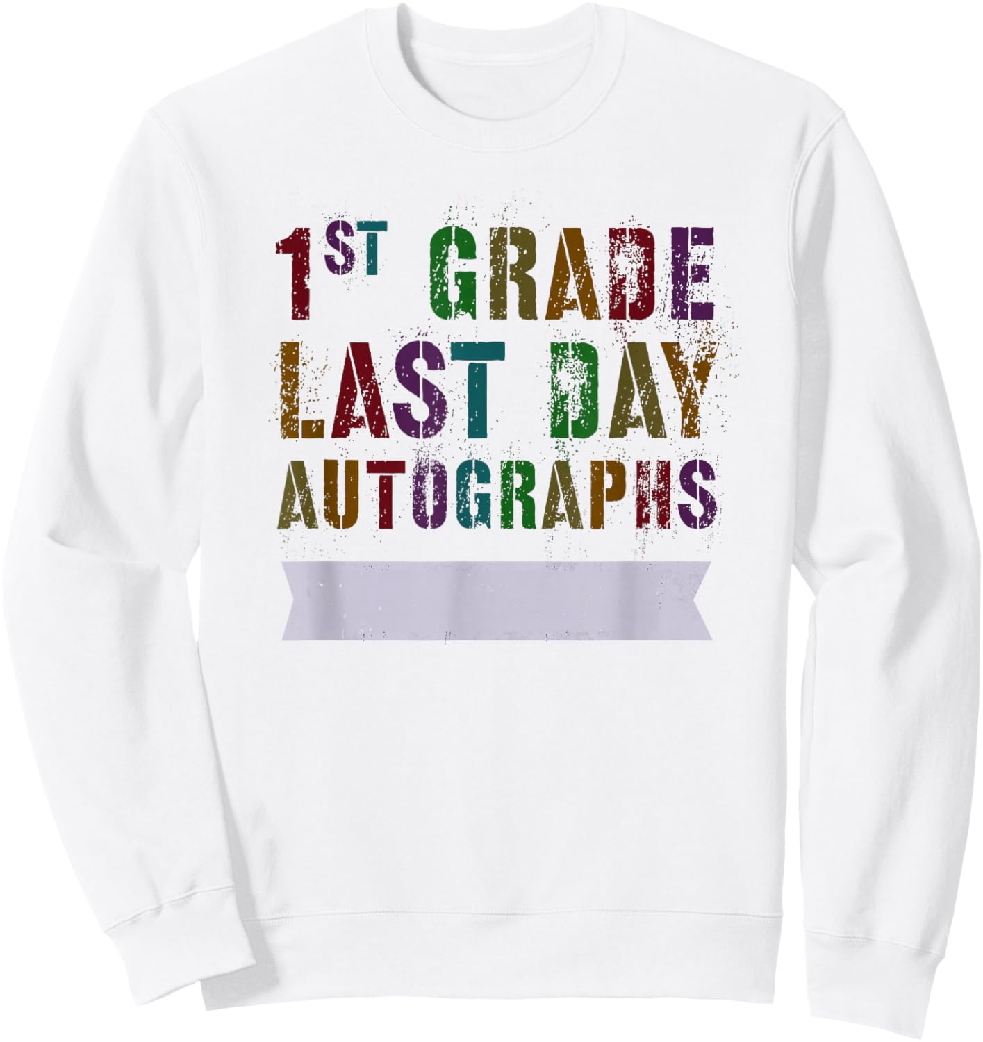 Cute 1st GRADE LAST DAY AUTOGRAPHS Signing Yearbook Sign My Sweatshirt - Sweatshirt | White
