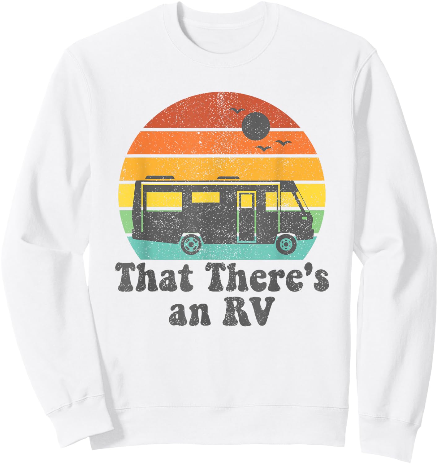 That There's An RV Funny Camping Retro Camper Trailer Gift Sweatshirt - Sweatshirt | White