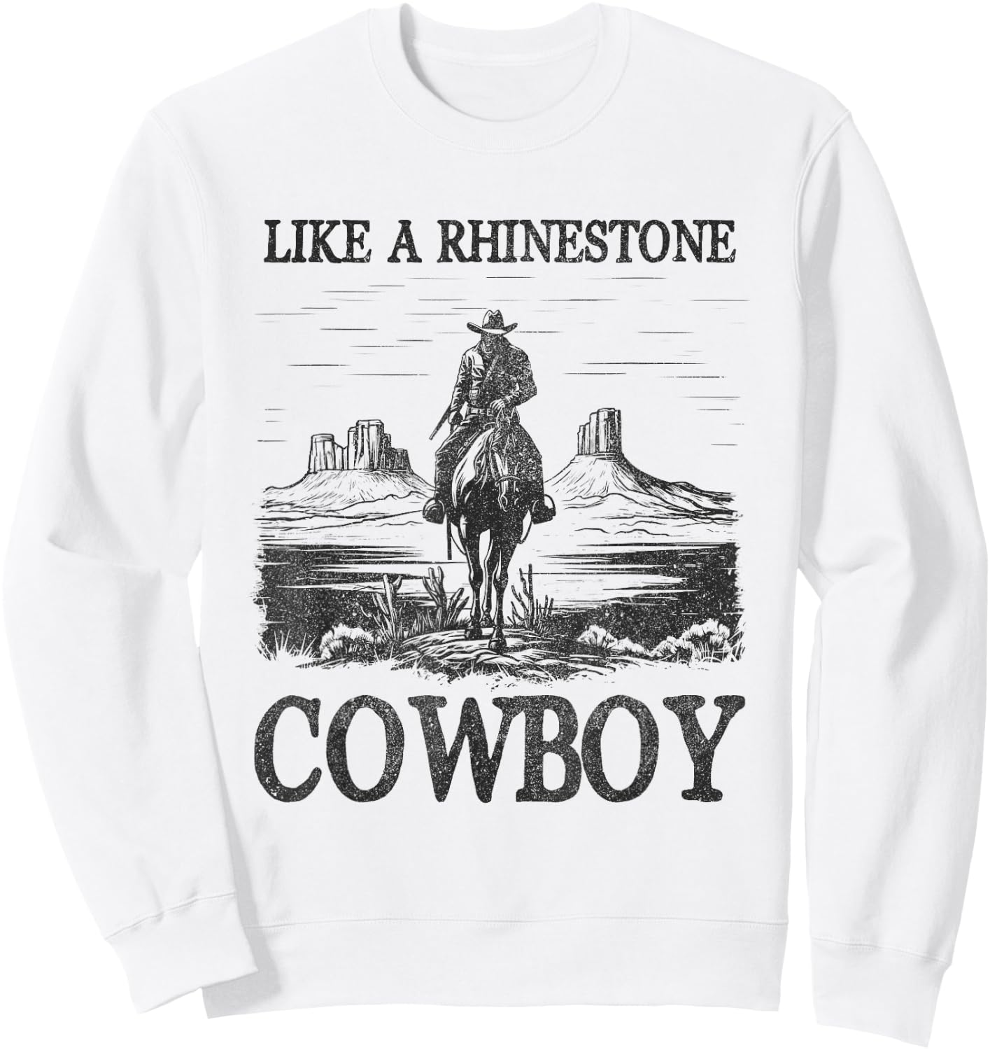 Like A Rhinestone Cowboy Western Life Rodeo Country Music Sweatshirt - Sweatshirt | White