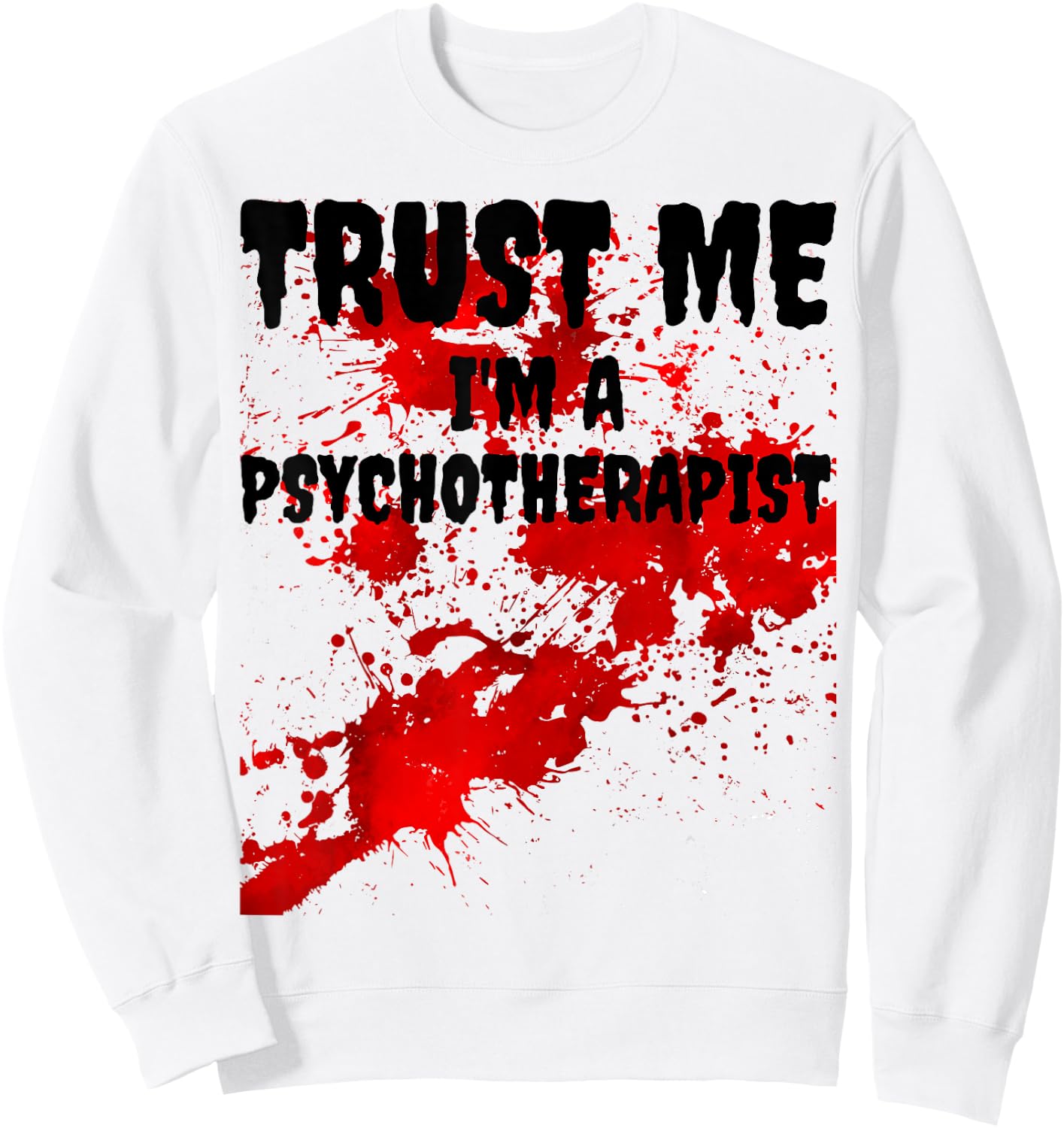 Bloody Trust Me I'M A Psychotherapist Scary Halloween Sweatshirt - Sweatshirt | White