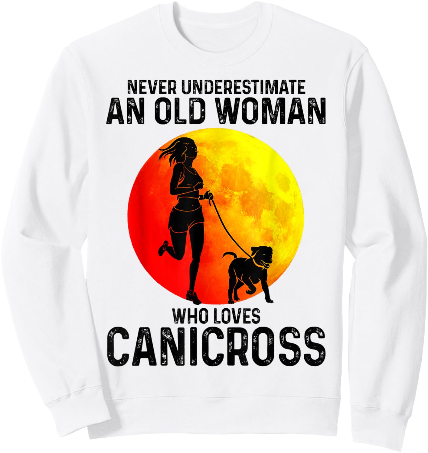 Never underestimate an old woman who loves Canicross Dog Sweatshirt - Sweatshirt | White