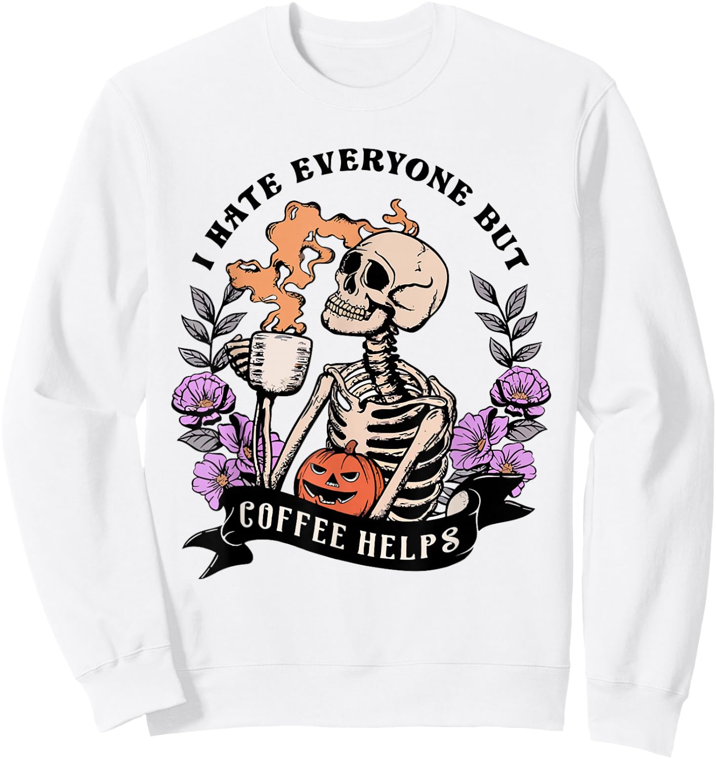 I Hate Everyone But Coffee Helps Vintage Retro Skeleton Sweatshirt - Sweatshirt | White