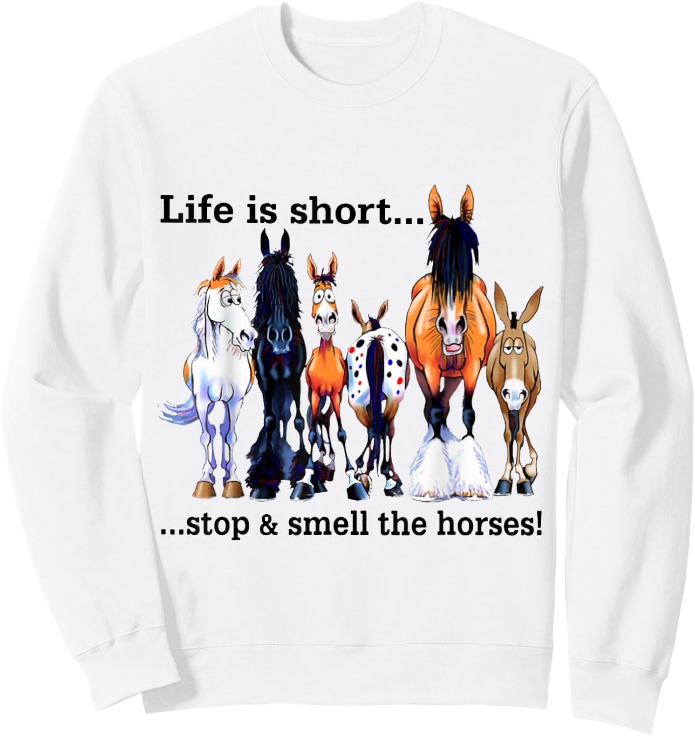 Life is short Stop and Smell The Horses Sweatshirt - Sweatshirt | White