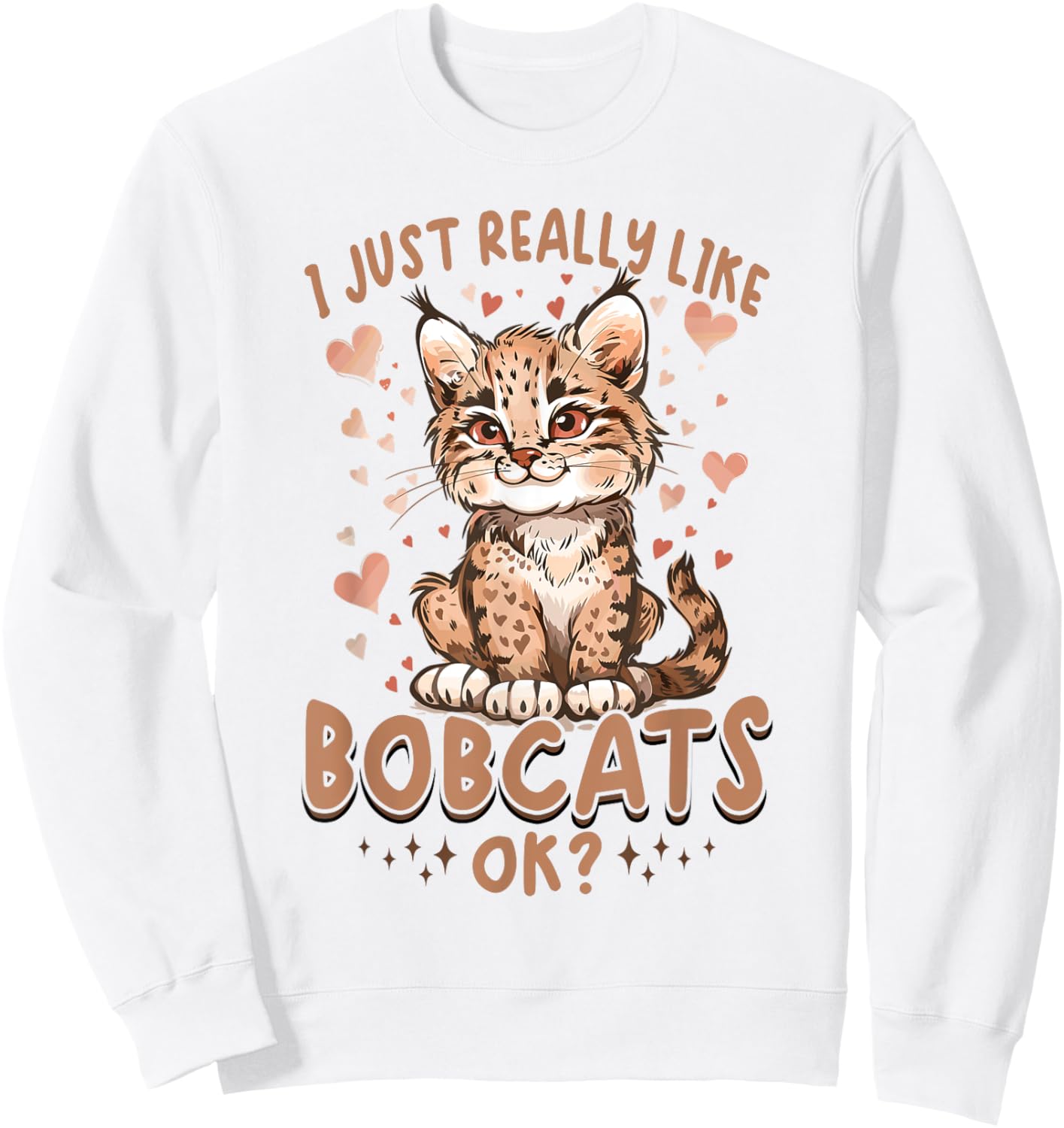 Funny Bobcat Animal I Just Really Like Bobcats, Ok? Women Kids Sweatshirt - Sweatshirt | White