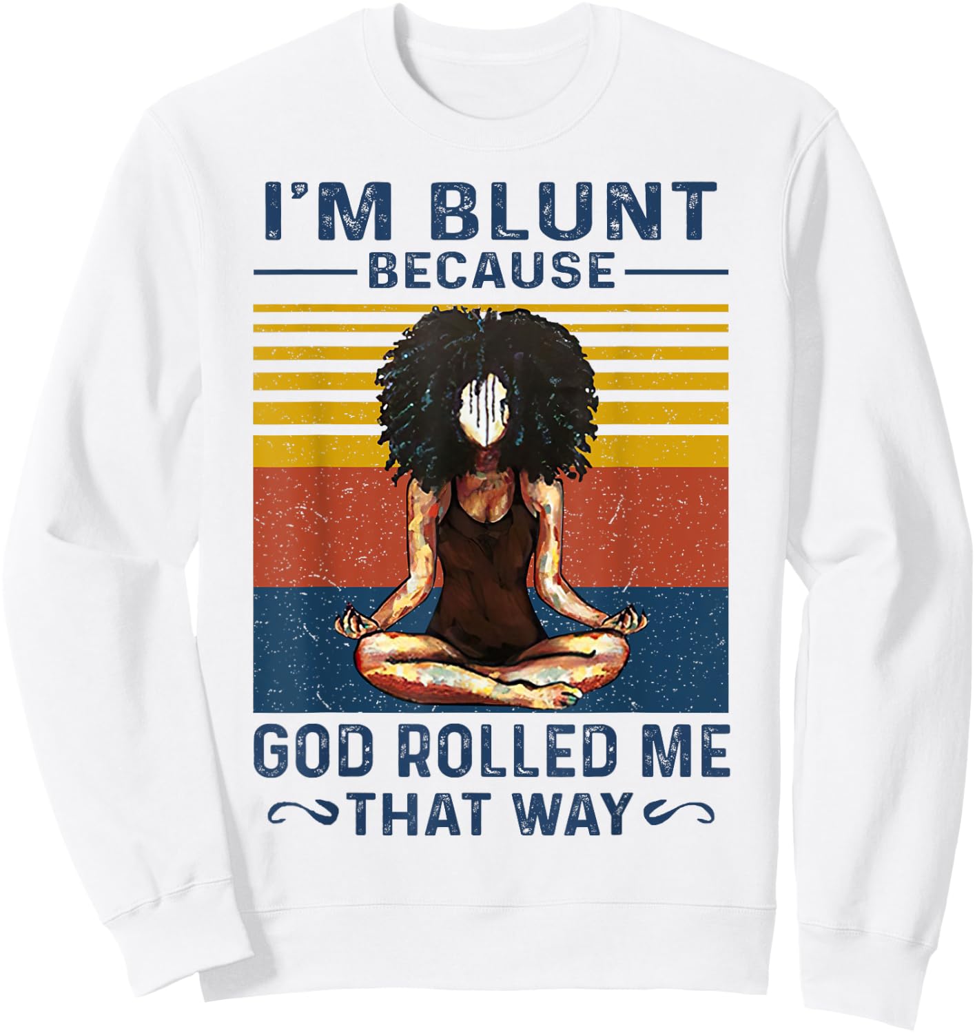 I'm Blunt Because God Rolled Me That Way Yoga Vintage Sweatshirt - Sweatshirt | White