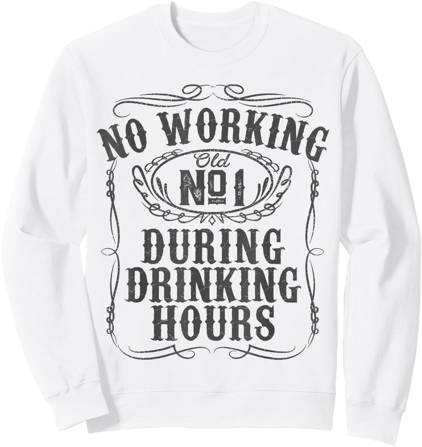 No Working During Drinking Hours Funny Whiskey Sayings Gift Sweatshirt - Sweatshirt | White