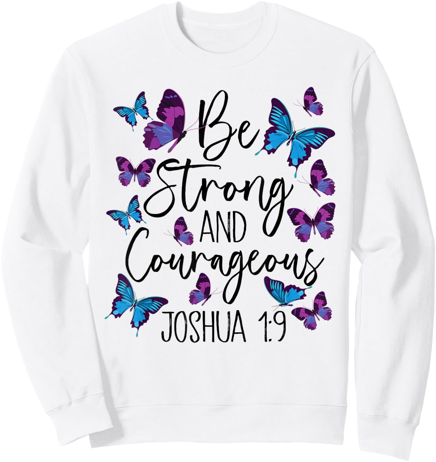 Christian Bible Verse Be Strong Joshua 1:9 Butterfly Sweatshirt - Sweatshirt | White