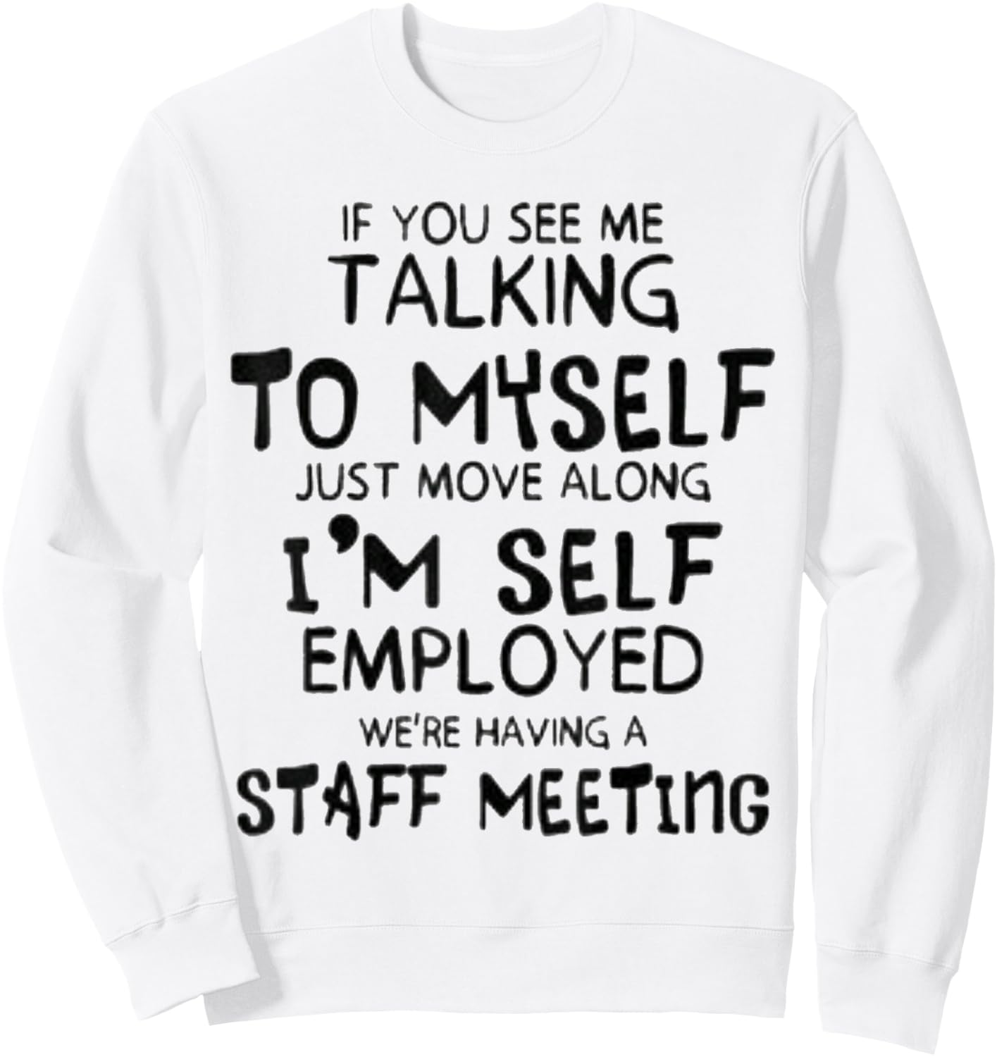 Funny If You See Me Talking To Myself Just Move Along Sweatshirt - Sweatshirt | White