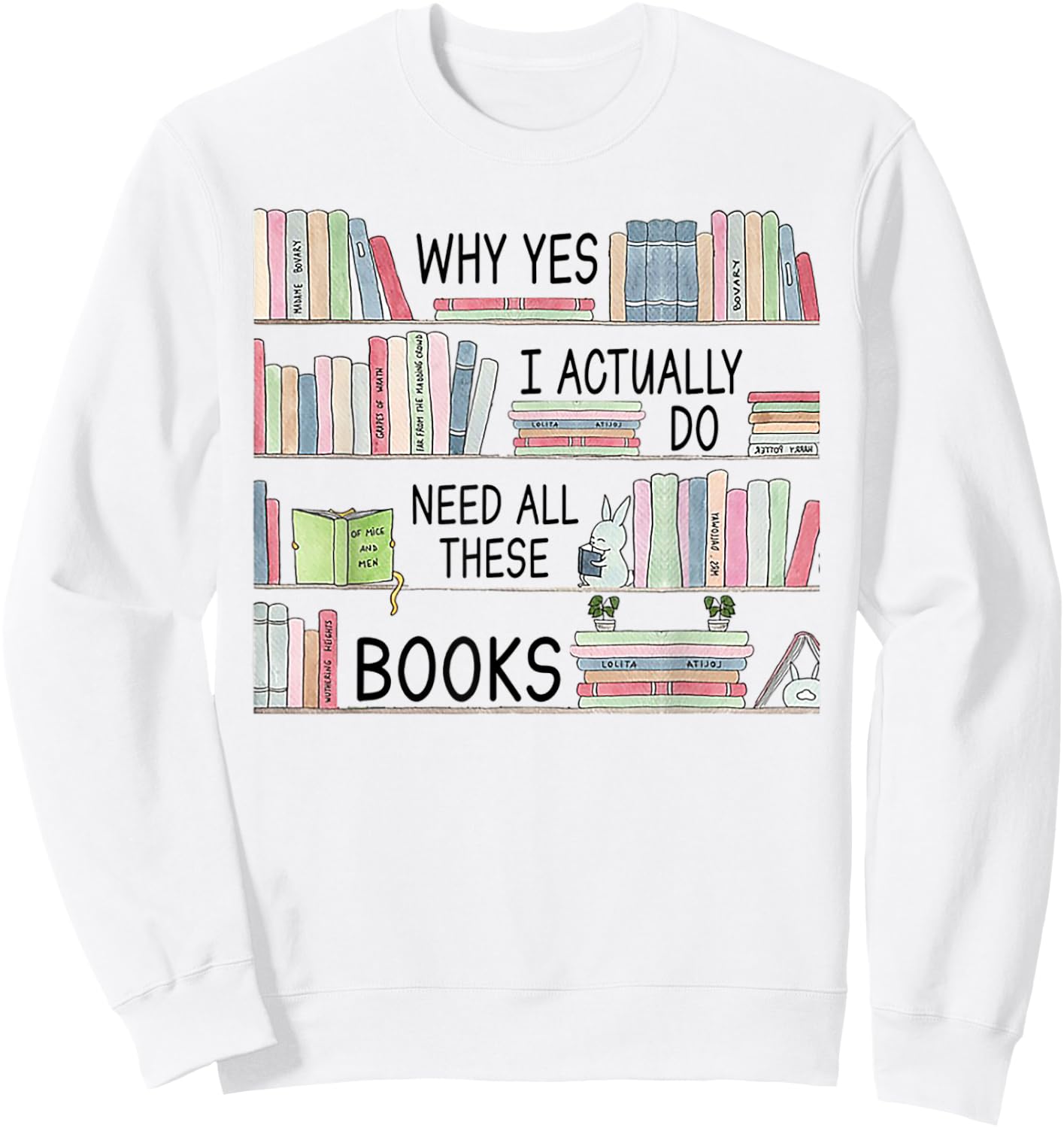 Why yes i actually do need all these books Sweatshirt - Sweatshirt | White