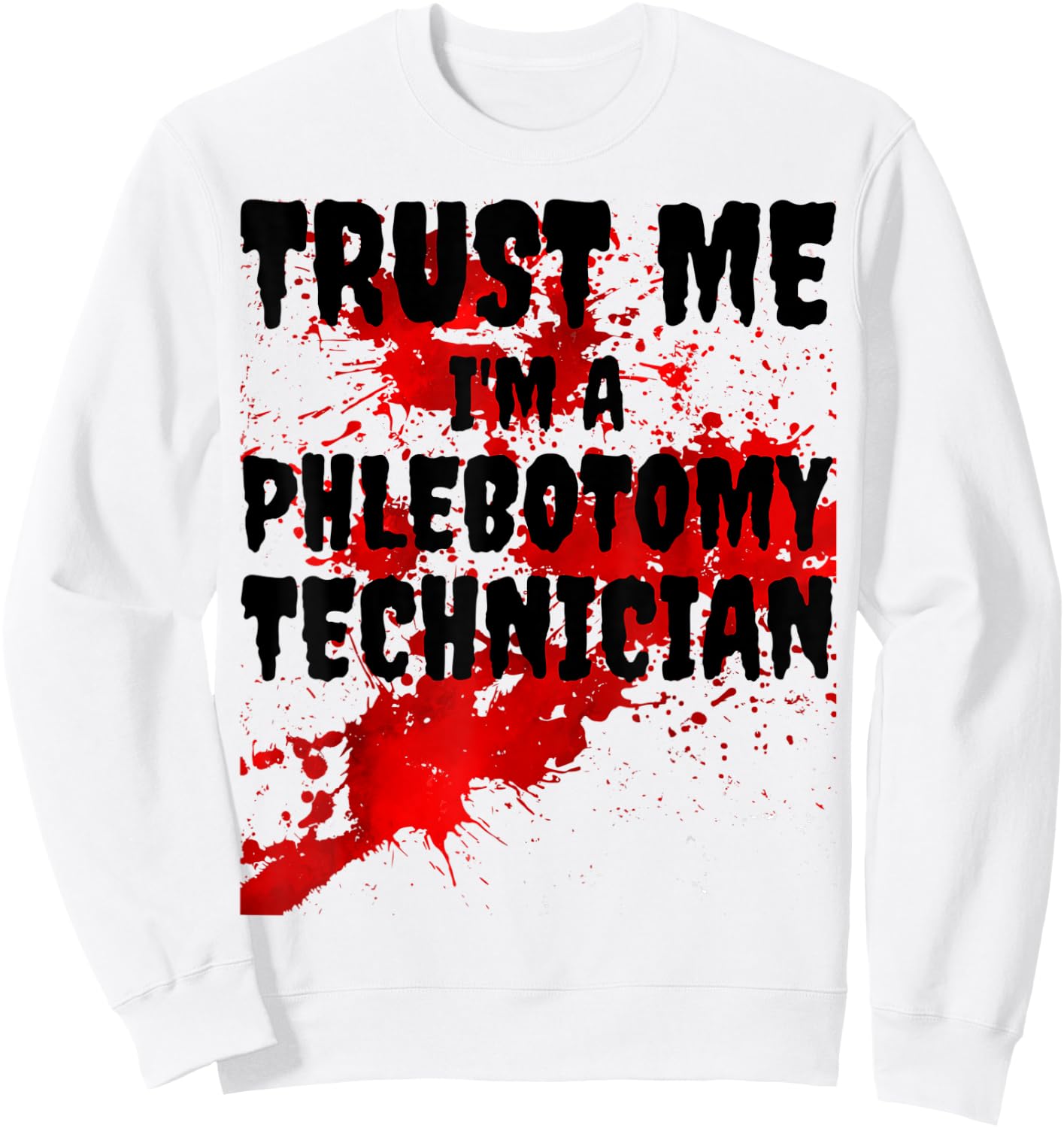 Bloody Trust Me I'M A Phlebotomy Technician Scary Halloween Sweatshirt - Sweatshirt | White