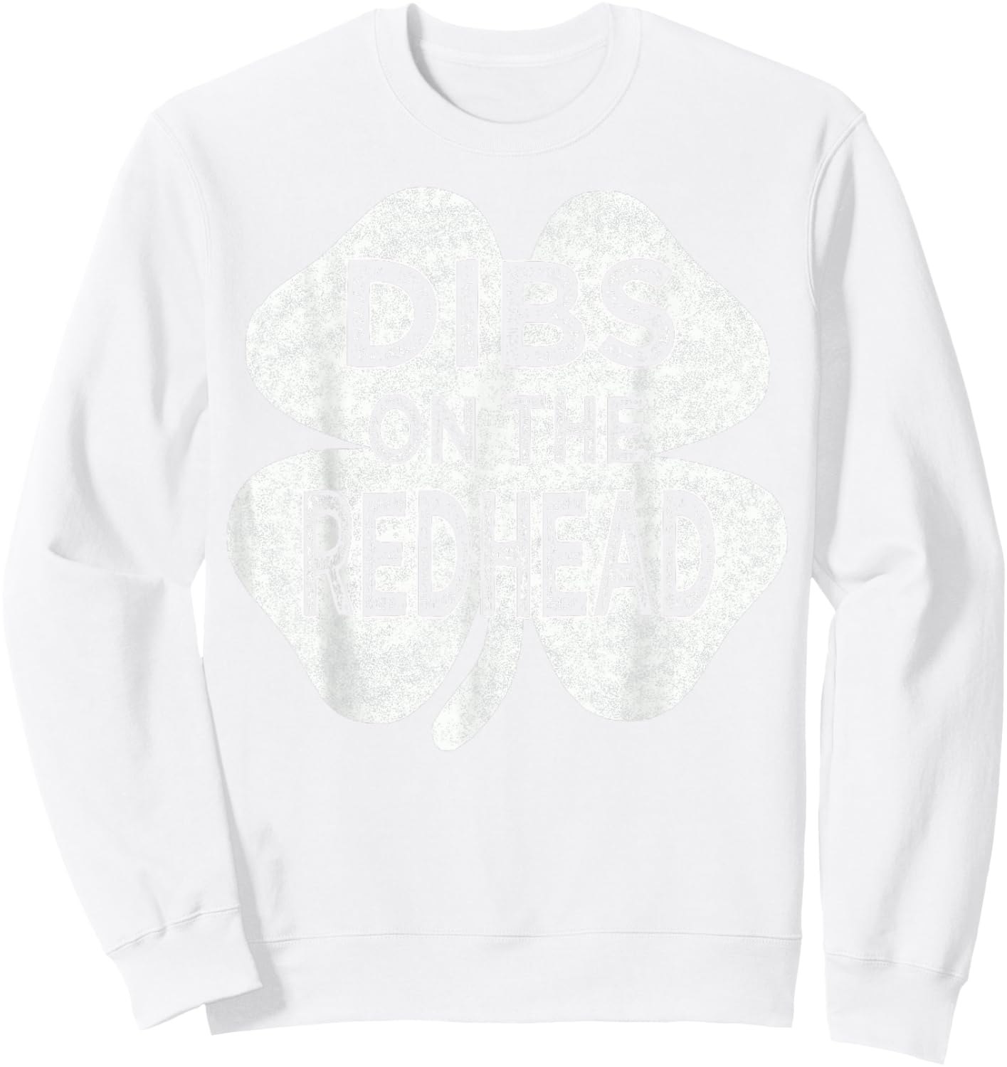 Dibs On The Redhead St Patrick's Day Shamrock Drinking Top Sweatshirt - Sweatshirt | White