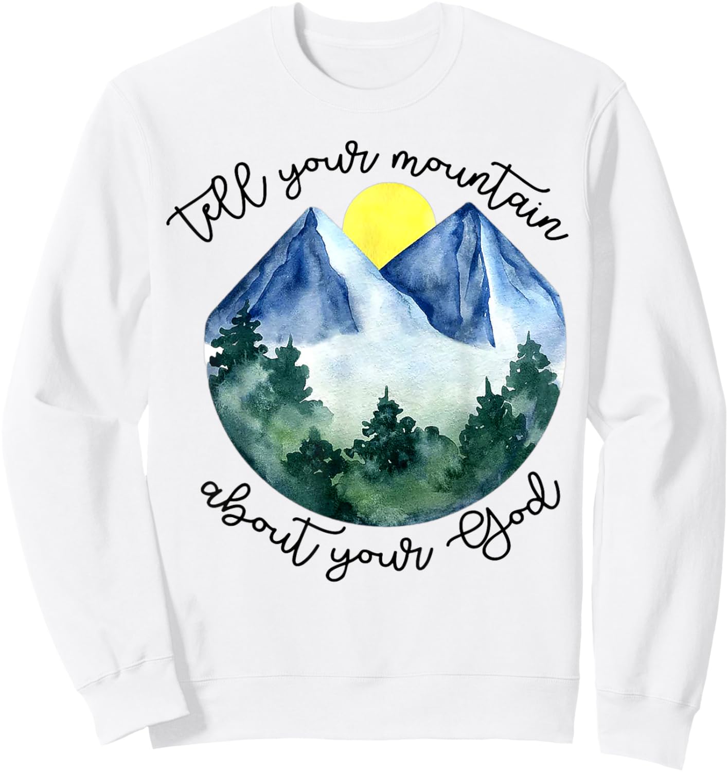 Tell Your Mountain About Your God Sweatshirt - Sweatshirt | White
