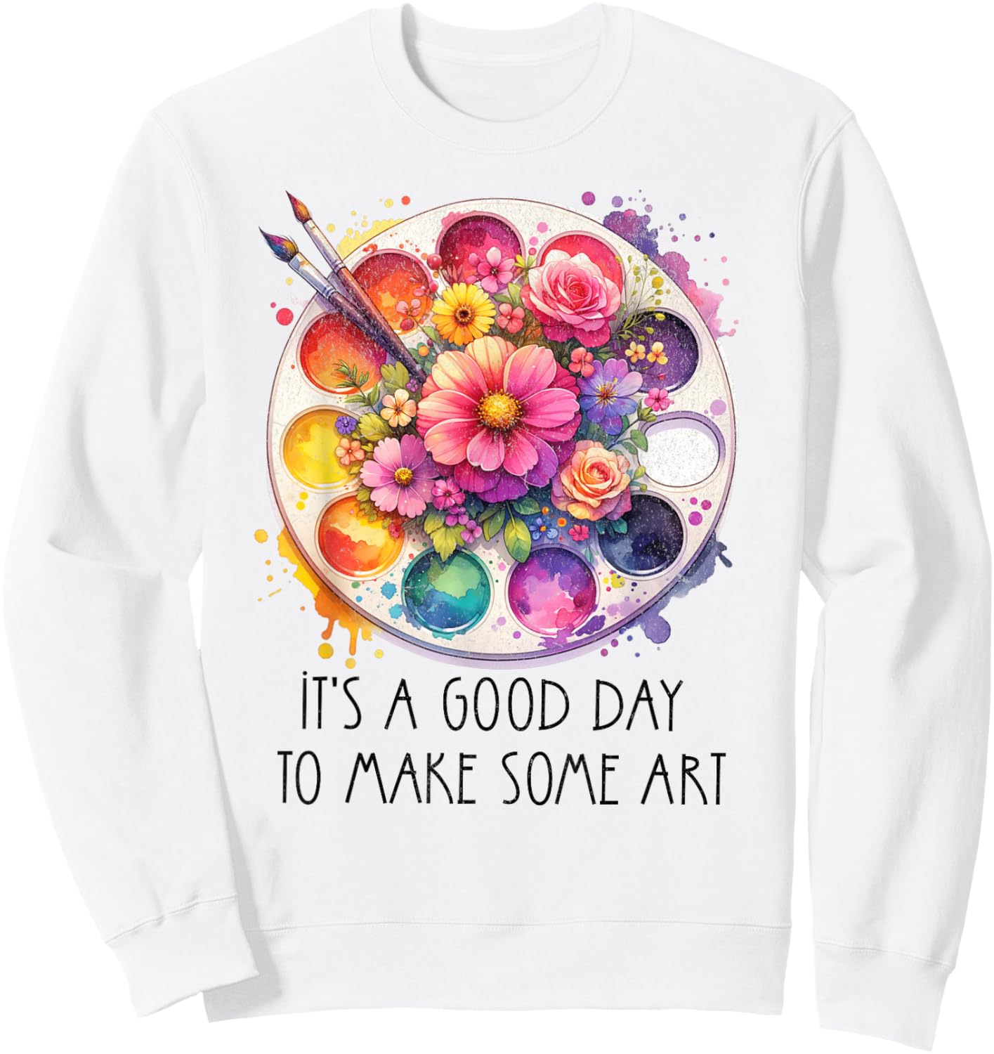 It's A Good Day to Make Some Art Art Teacher Sweatshirt - Sweatshirt | White