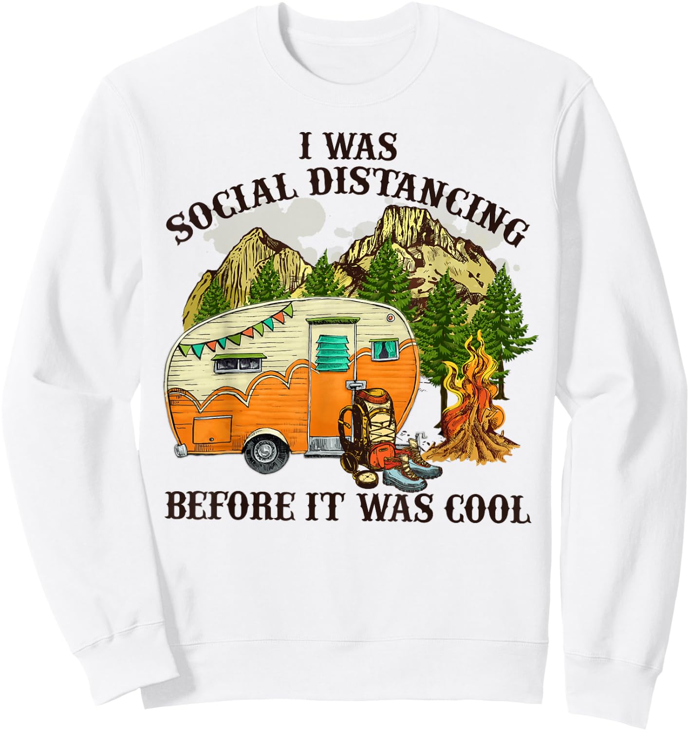 I Was Social Distancing Before It Was Cool Funny Camping Sweatshirt - Sweatshirt | White